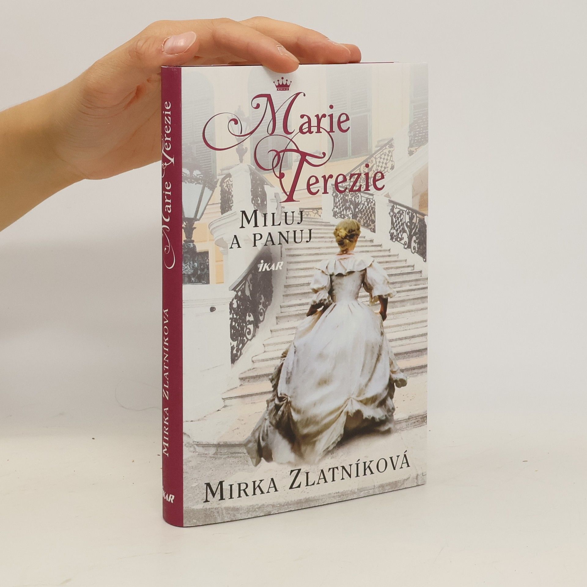 Mirka Zlatníková Marie Terezie : miluj a panuj