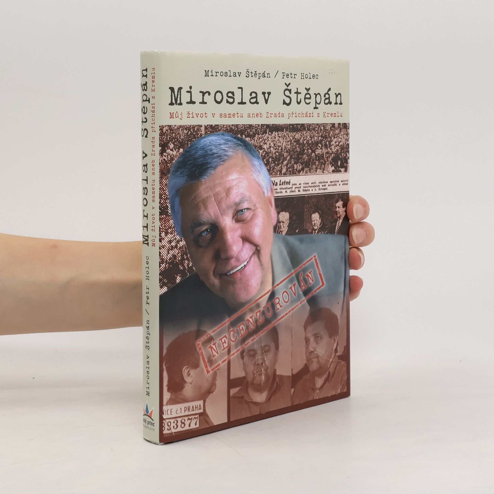 Miroslav Štěpán Miroslav Štěpán. Můj život v sametu, aneb, Zrada přichází z Kremlu