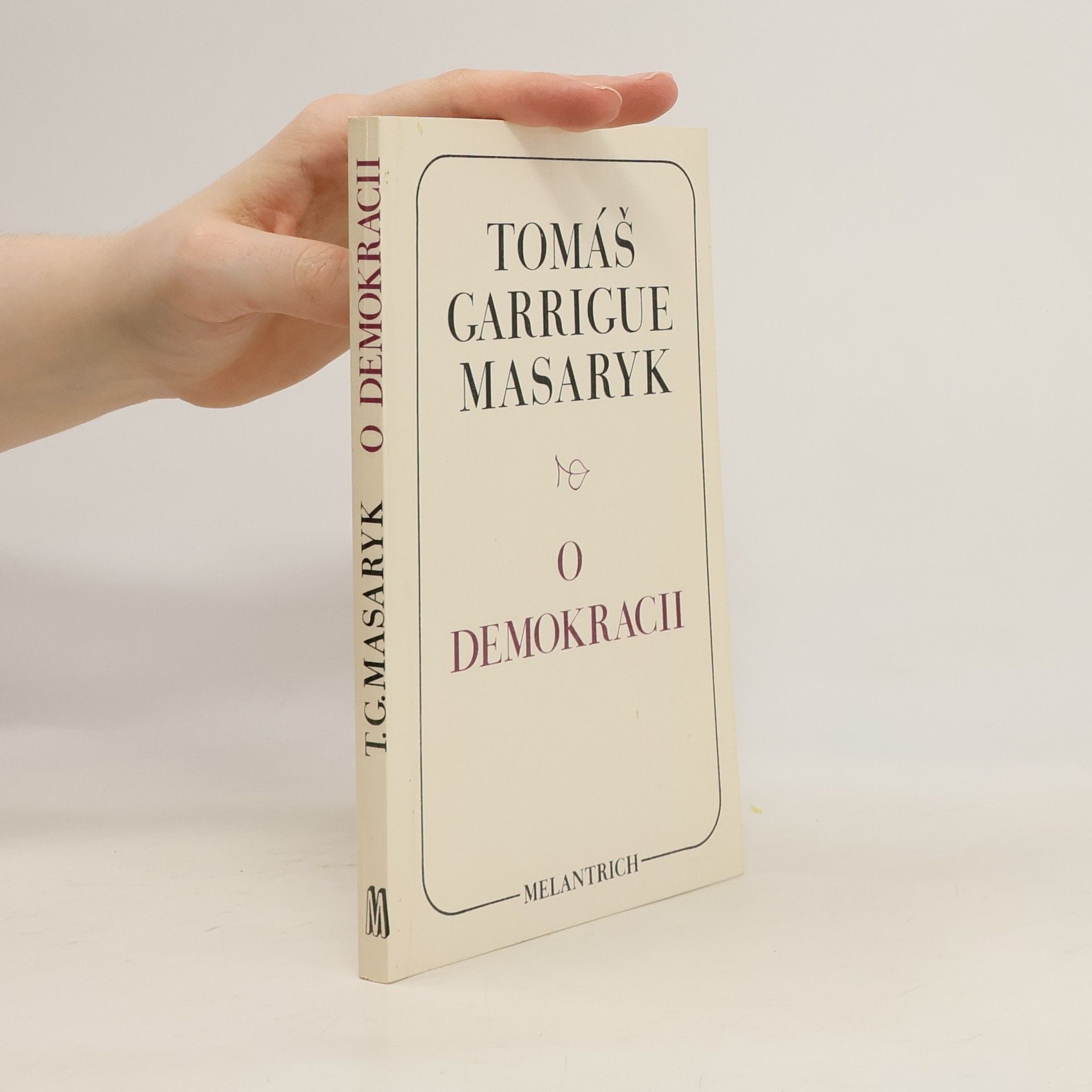 Tomáš Garrigue Masaryk O demokracii