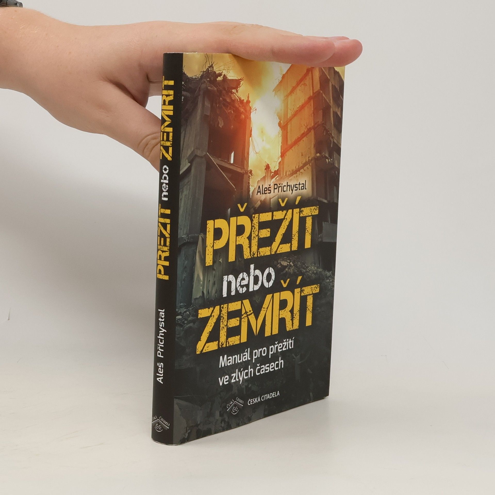 Aleš Přichystal Přežít nebo zemřít - Manuál pro přežití ve zlých časech