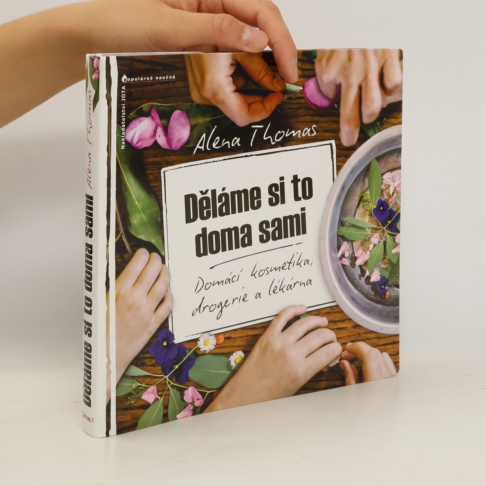 Alena Thomas Děláme si to doma sami: Domácí kosmetika, drogerie a lékárna