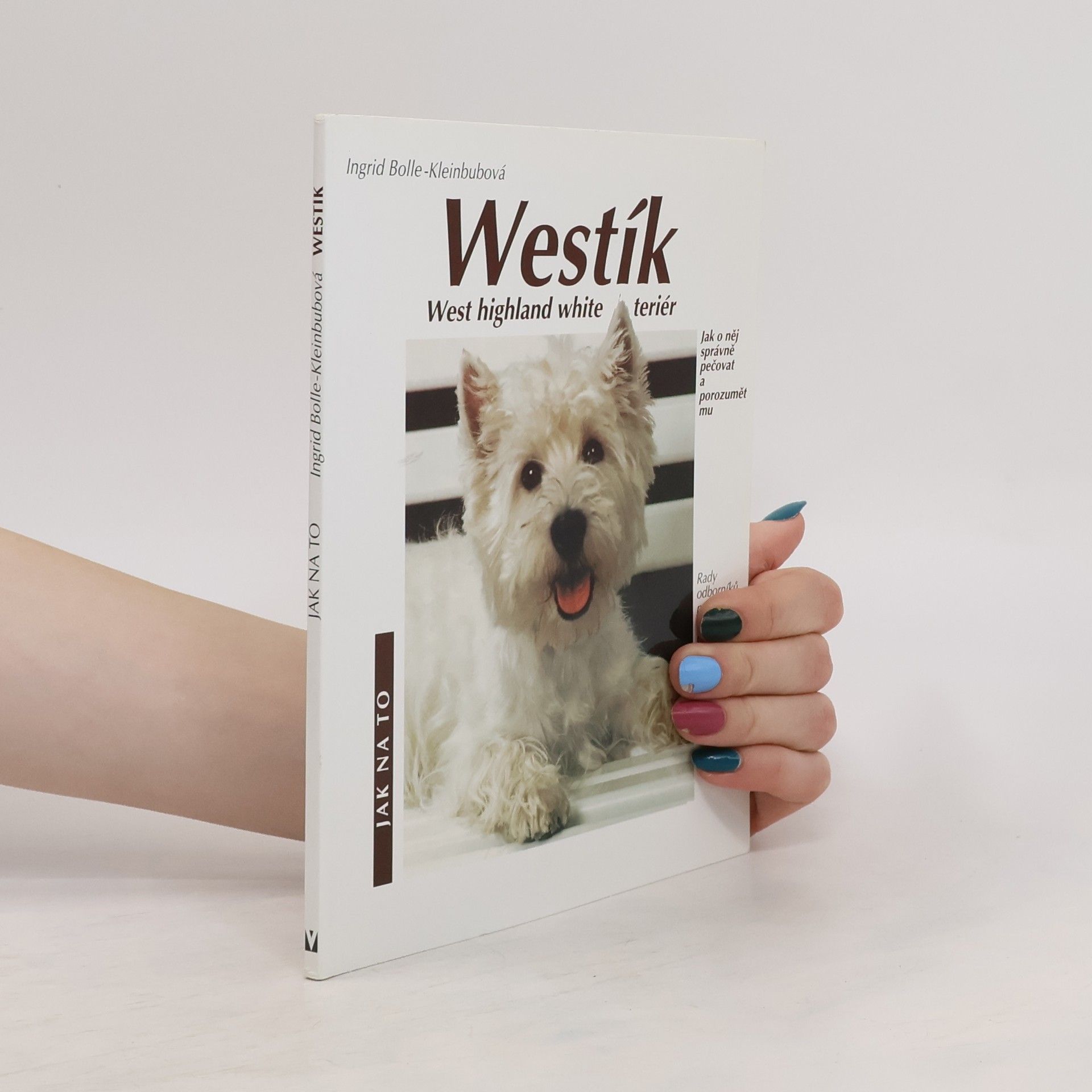 Ingrid BolleKleinbub Westík: West highland white teriér: Správná péče a porozumění : rady odborníků pro správný chov včetně tipů na správnou výživu