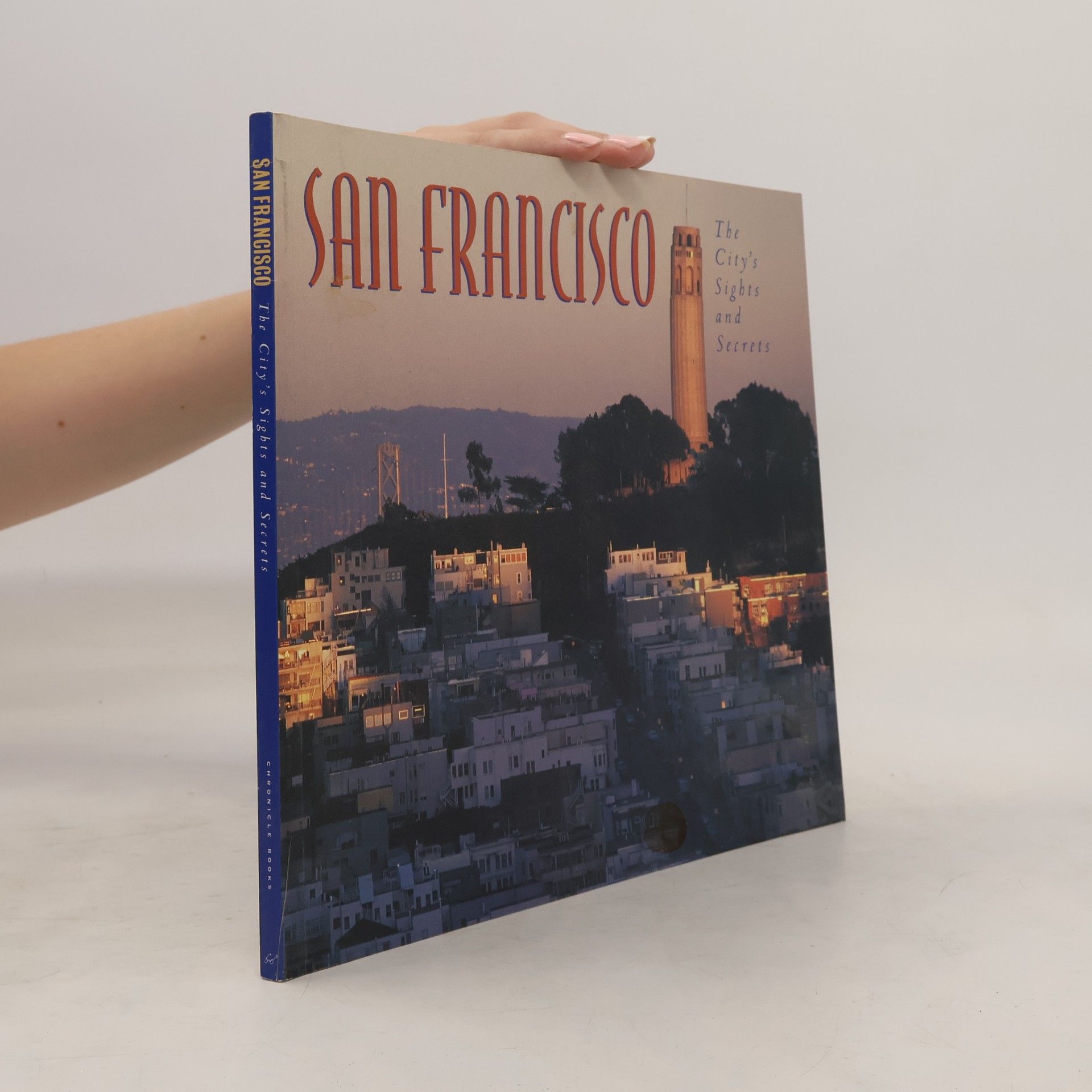 Leah Garchik San Francisco: The City's Sights and Secrets