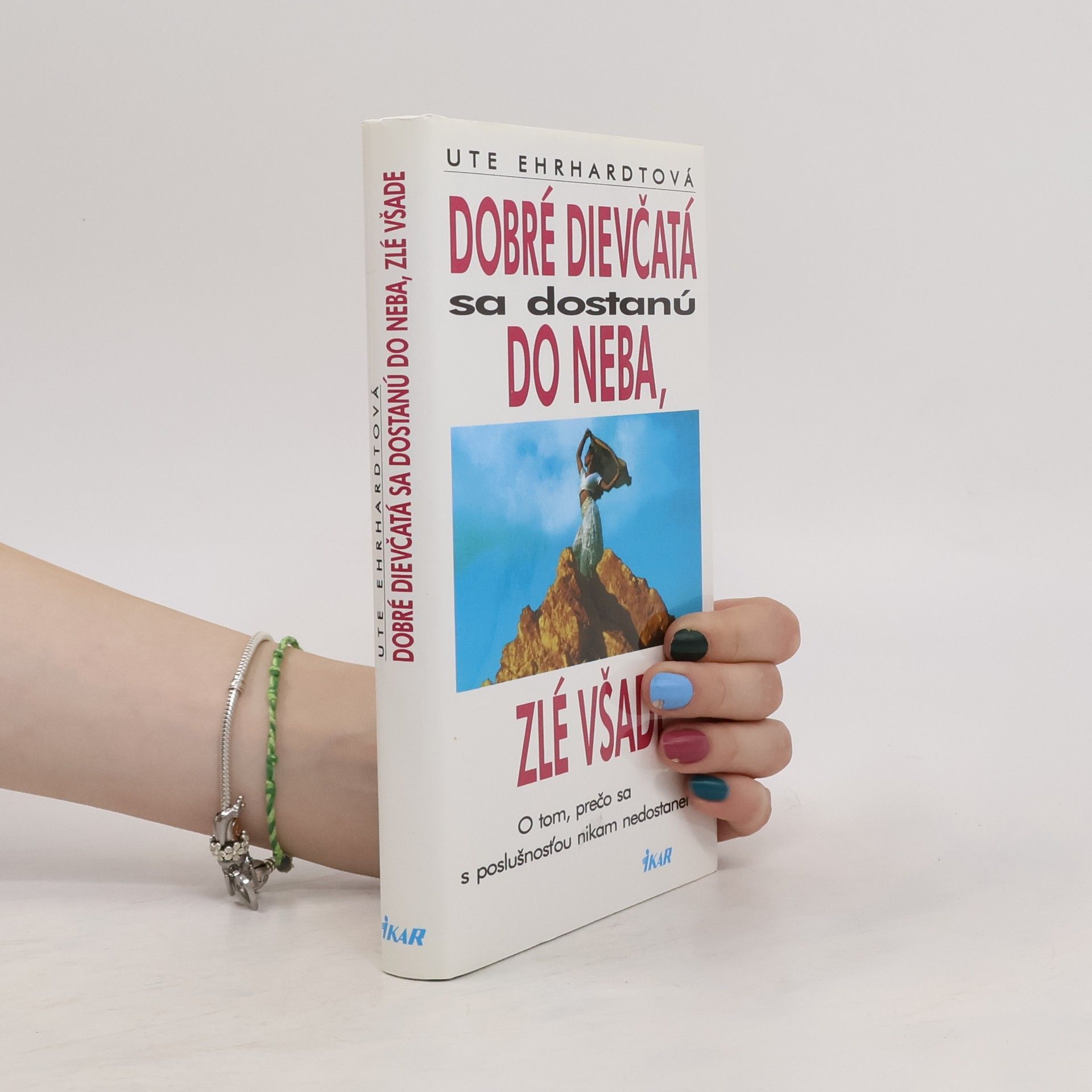 Ute Ehrhardt Dobré dievčatá sa dostanú do neba, zlé všade