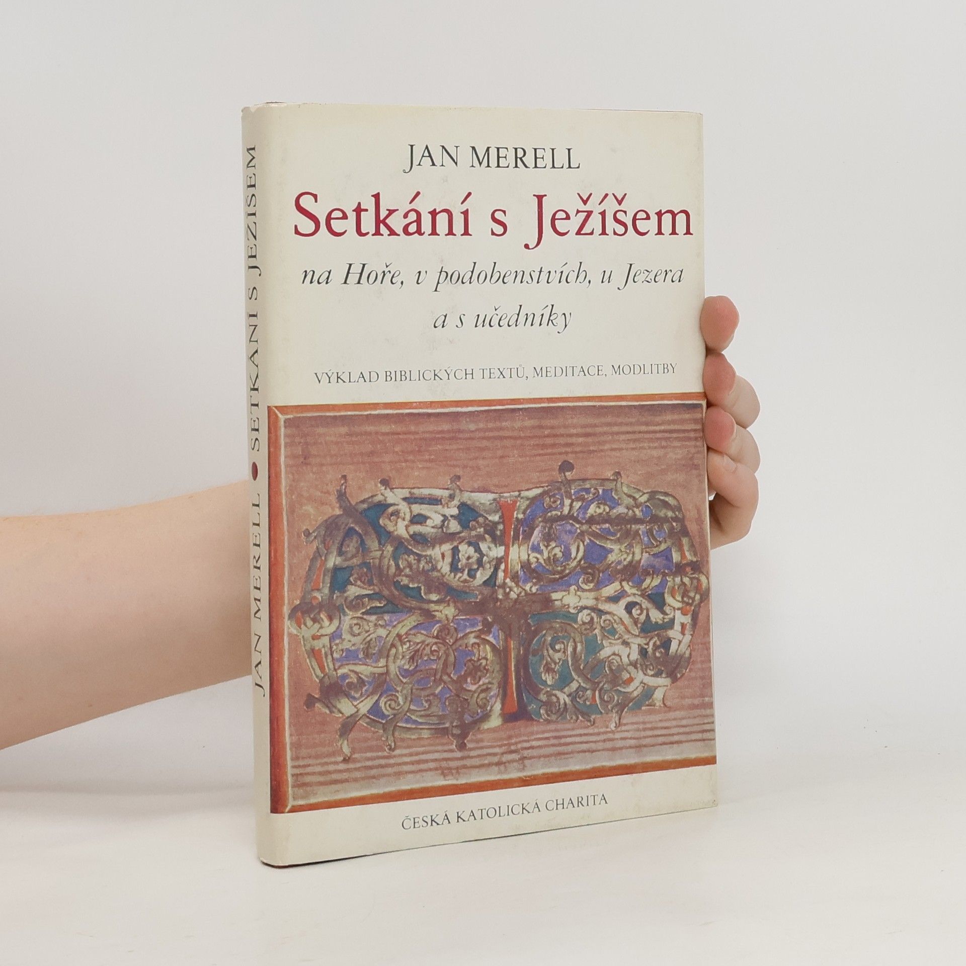 Jan Merell Setkání s Ježíšem na Hoře, v podobenstvích, u Jezera a s učedníky