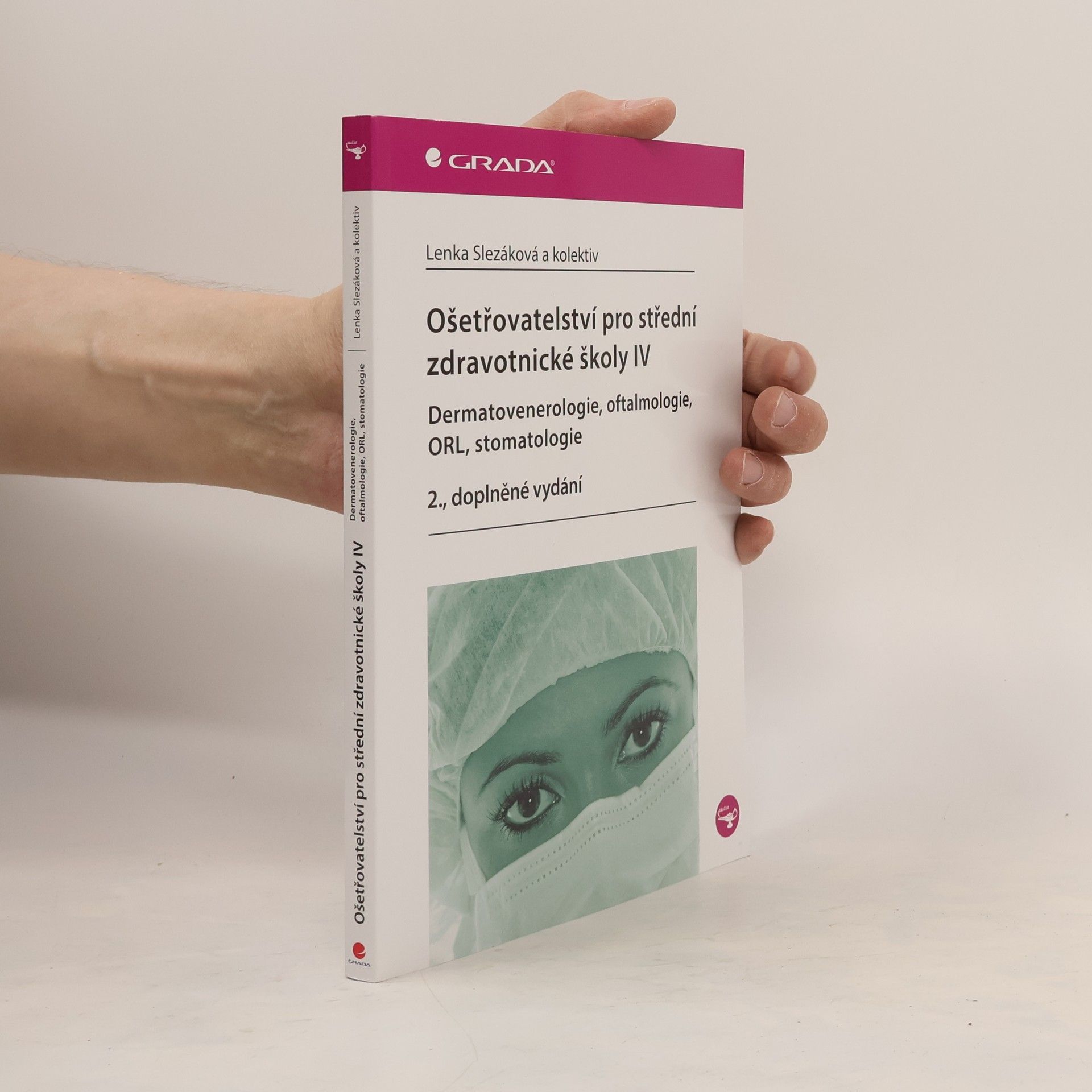 Lenka Slezáková Ošetřovatelství pro střední zdravotnické školy IV - Dermatovenerologie, oftalmologie, ORL, stomatologie