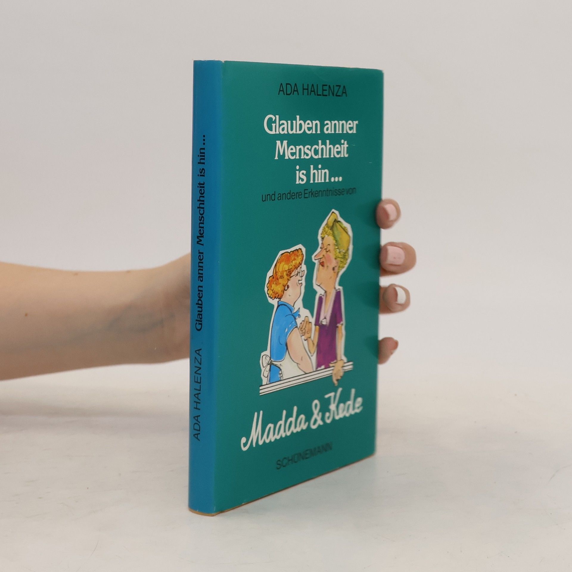 Ada Halenza Glauben anner Menschheit is hin... und andere Erkenntnisse von Madda und Kede