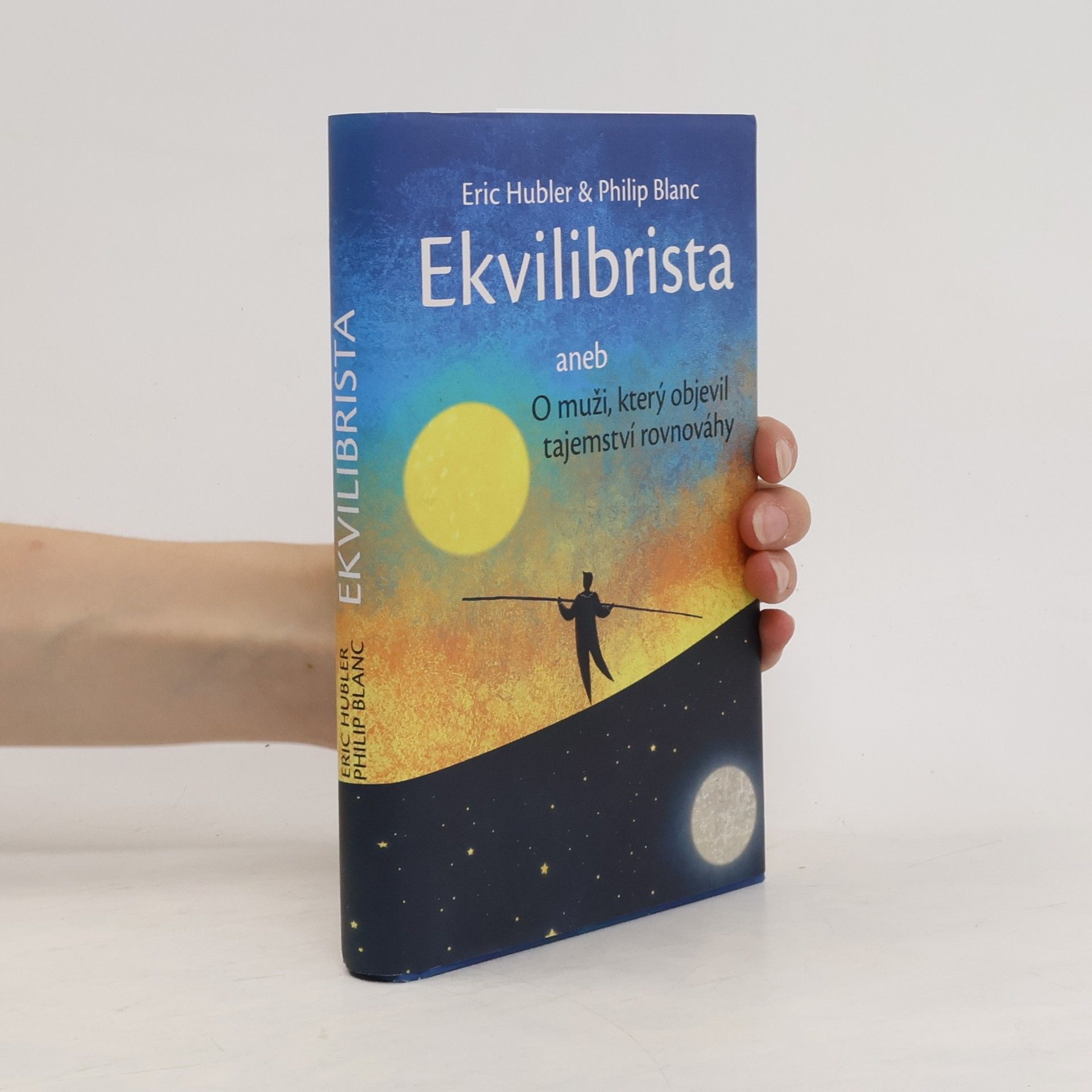 Eric Hubler Ekvilibrista, aneb, O muži, který objevil tajemství rovnováhy