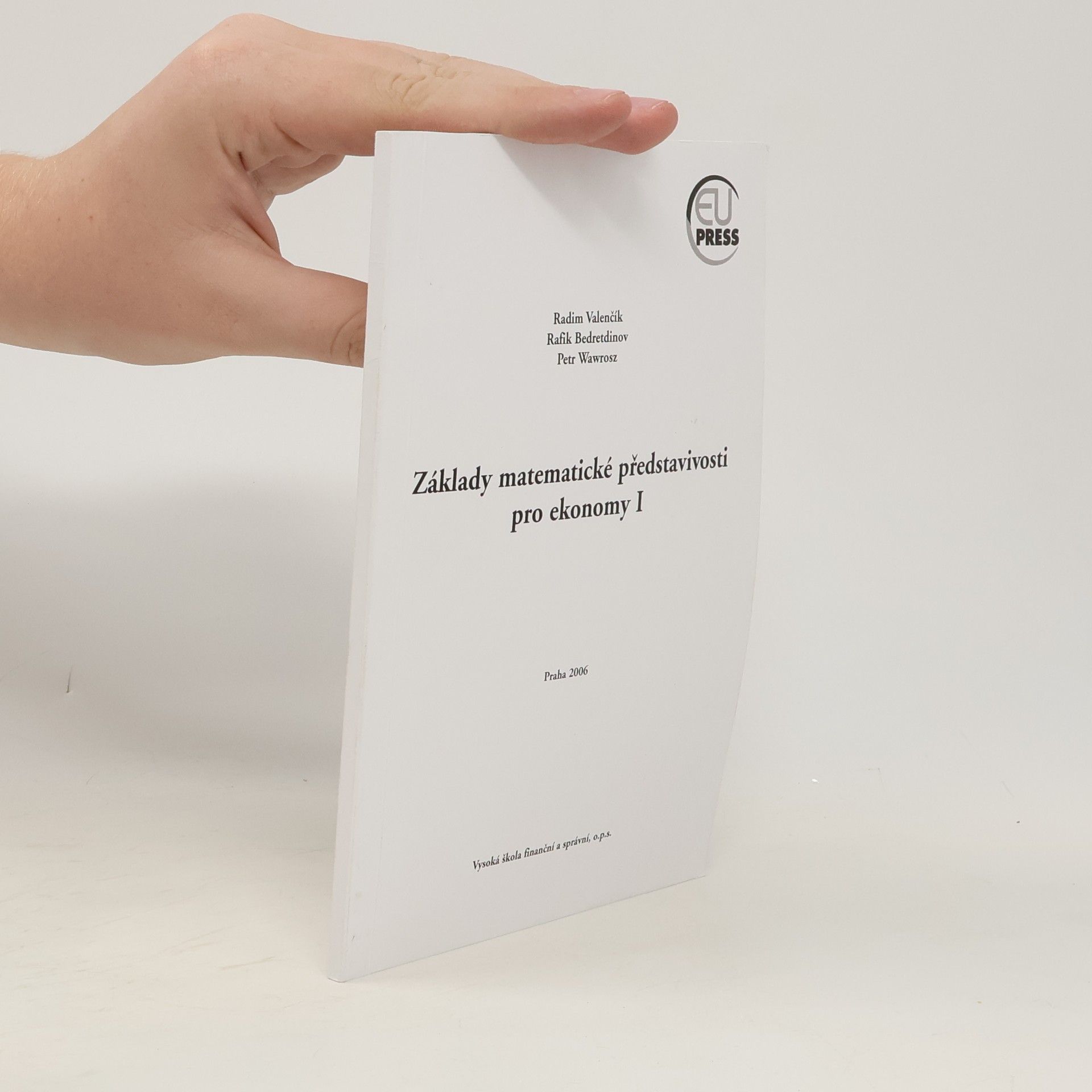 Radim Valenčík Základy matematické představivosti pro ekonomy I.