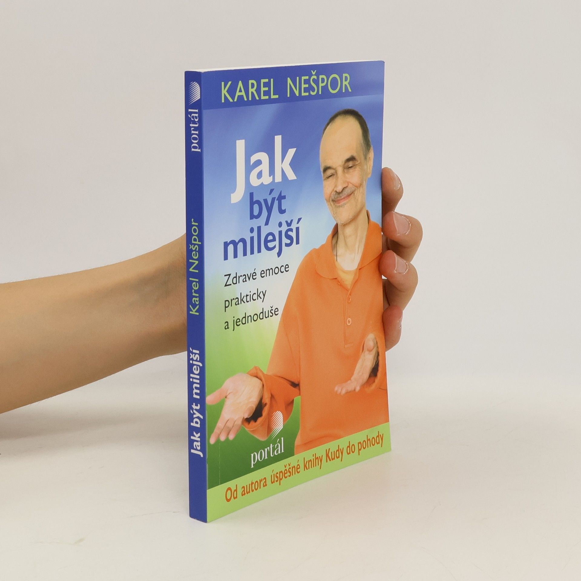 Karel Nešpor Jak být milejší : zdravé emoce prakticky a jednoduše