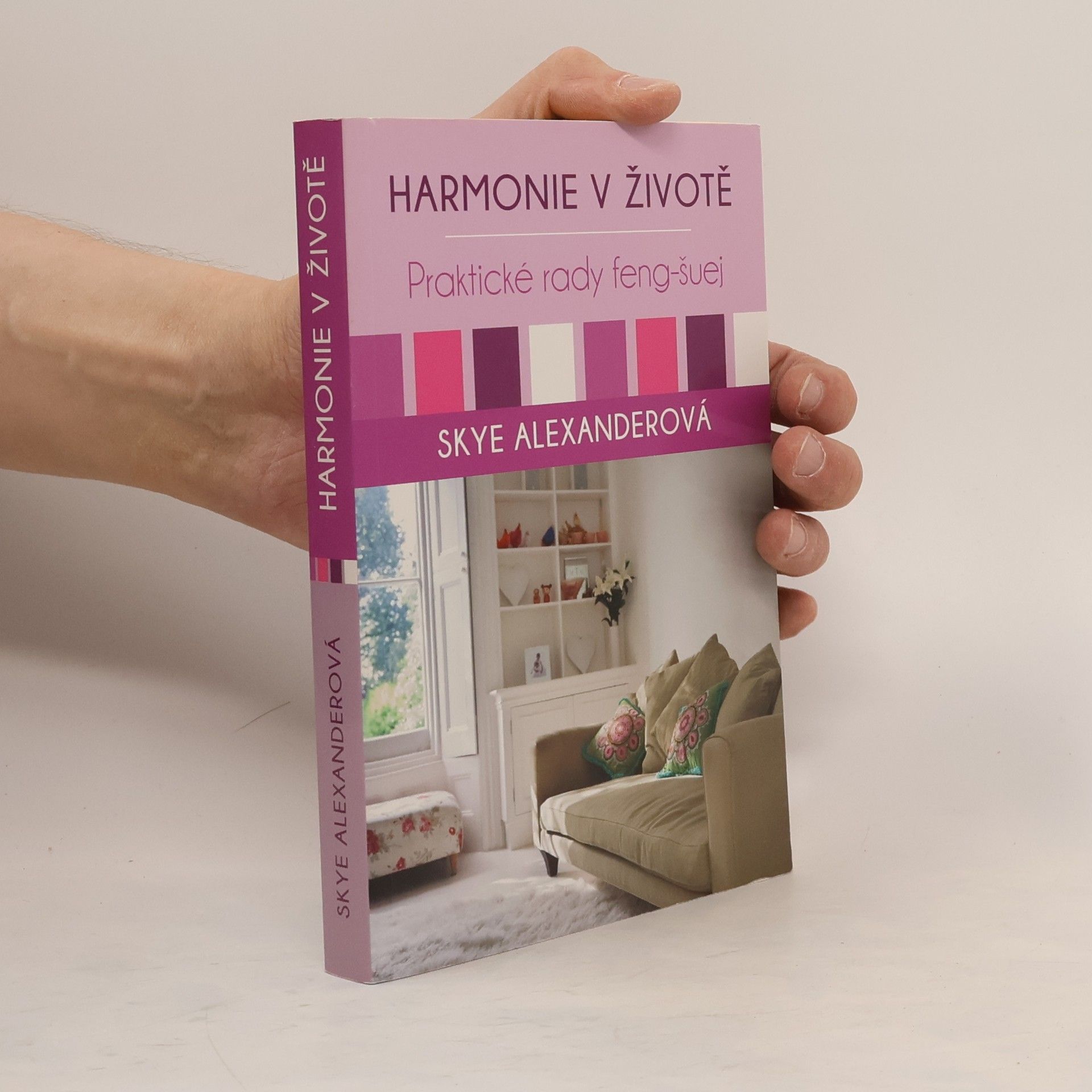 Skye Alexander Harmonie v životě : praktické rady feng-šuej