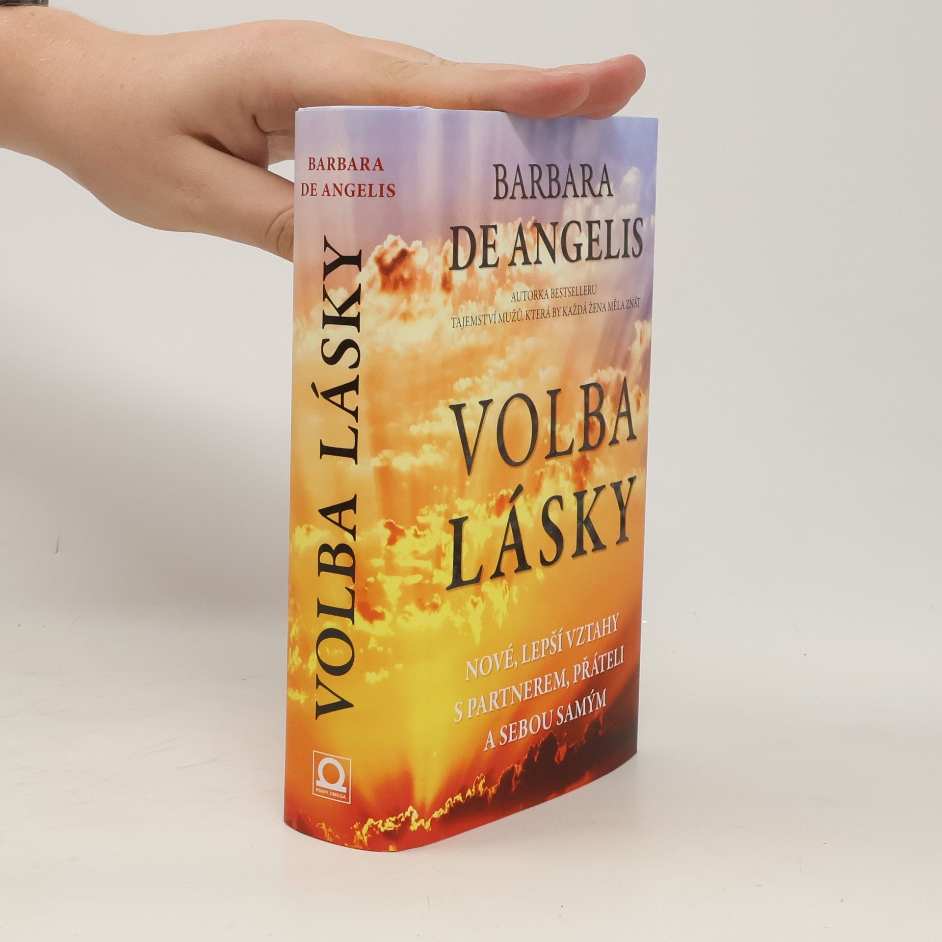 Barbara De Angelis Volba lásky. Nové, lepší vztahy s partnerem, přáteli a sebou samým