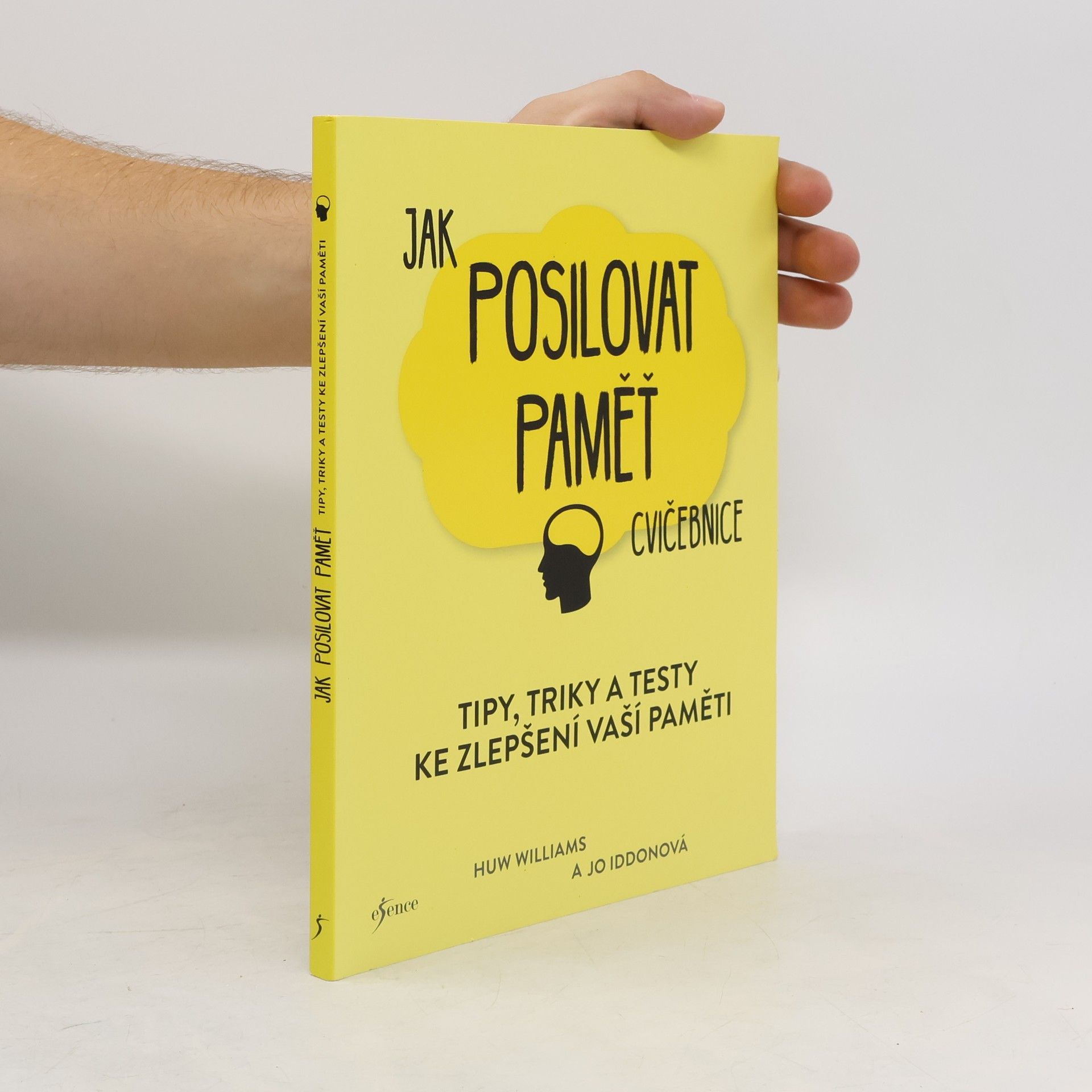 W. Huw Williams Jak posilovat paměť: tipy, triky a testy ke zlepšení vaší paměti. Cvičebnice