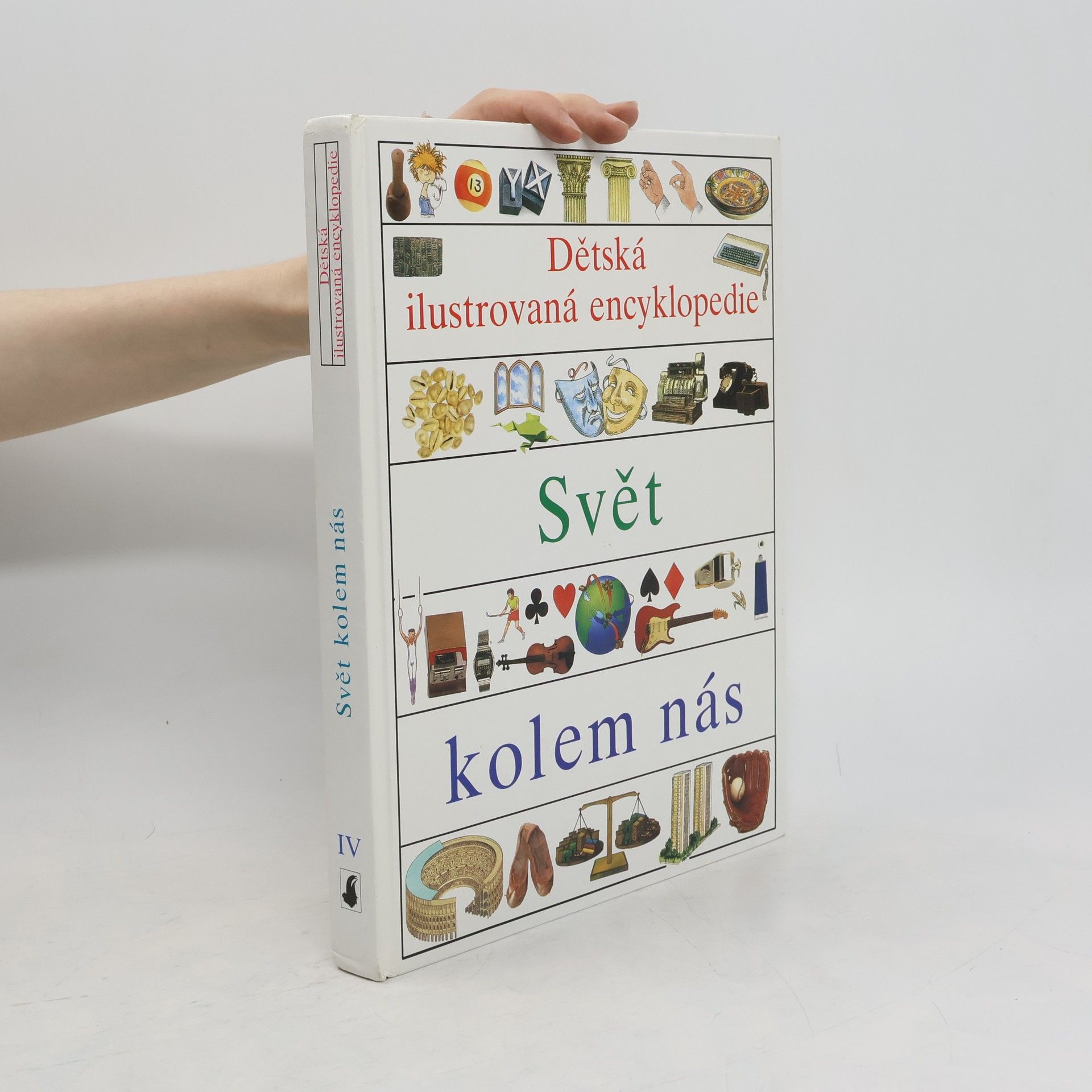 kolektiv Dětská ilustrovaná encyklopedie IV. Svět kolem nás