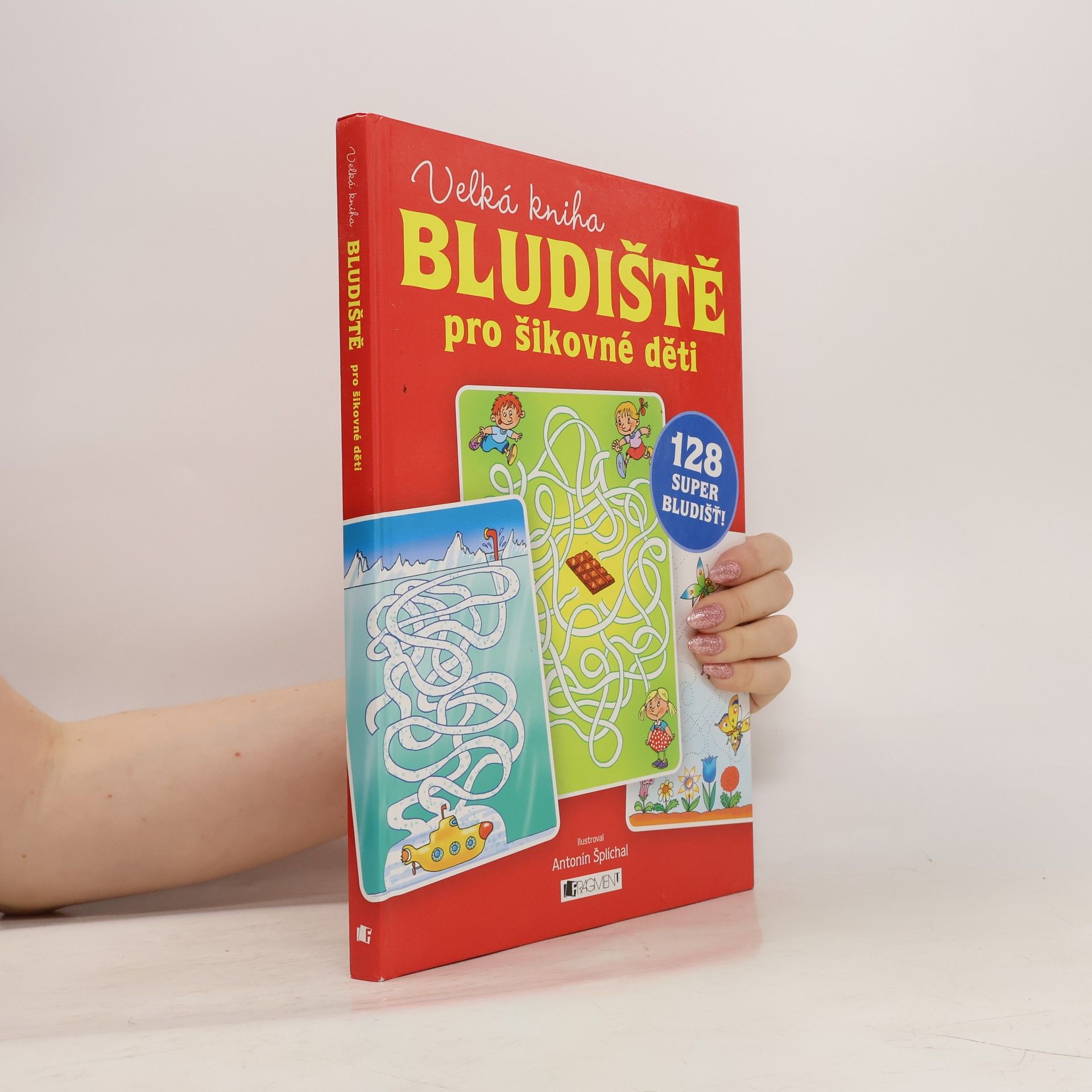 Antonín Šplíchal Bludiště pro šikovné děti : velká kniha : 128 super bludišť!