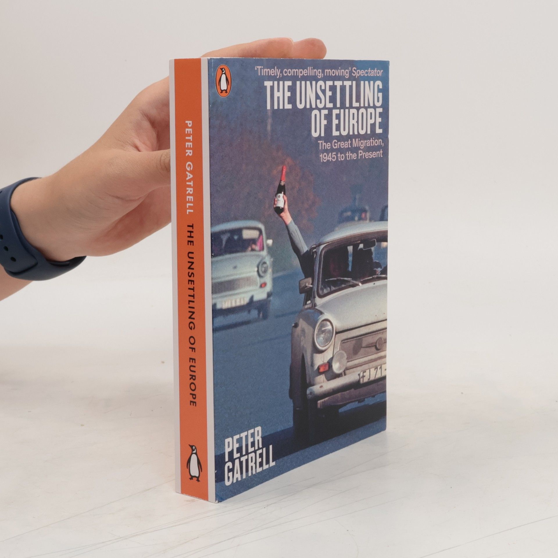 Peter Gatrell The Unsettling of Europe