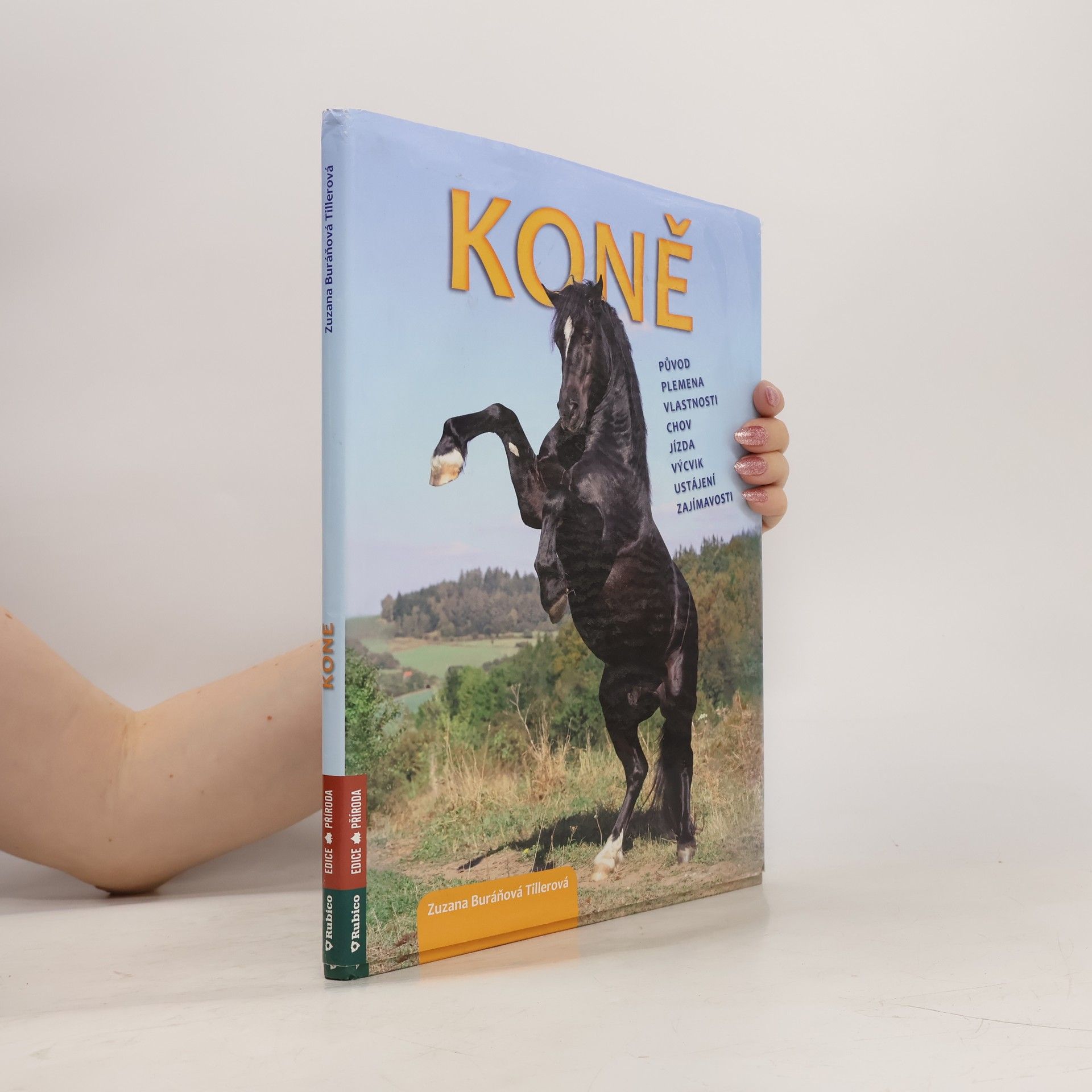 Zuzana Tillerová Koně : původ, plemena, vlastnosti, chov, jízda, výcvik, ustájení, zajímavosti