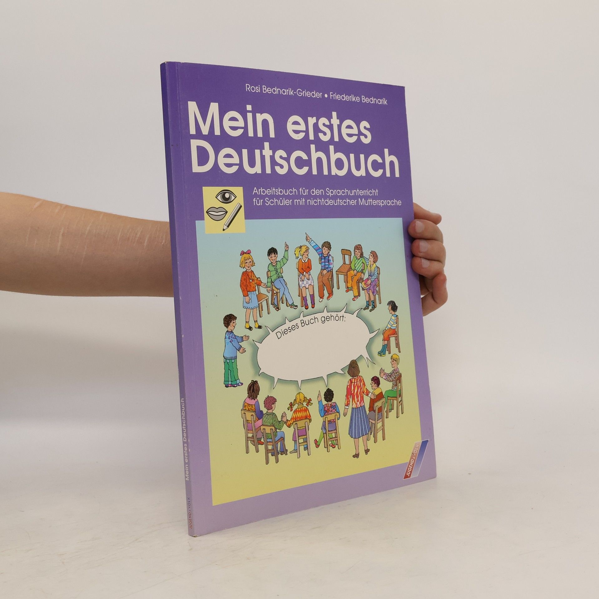 Rosi Bednarik-Grieder Mein erstes Deutschbuch. Arbeitsbuch für den Sprachunterricht für Schüler mit nichtdeutscher Muttersprache