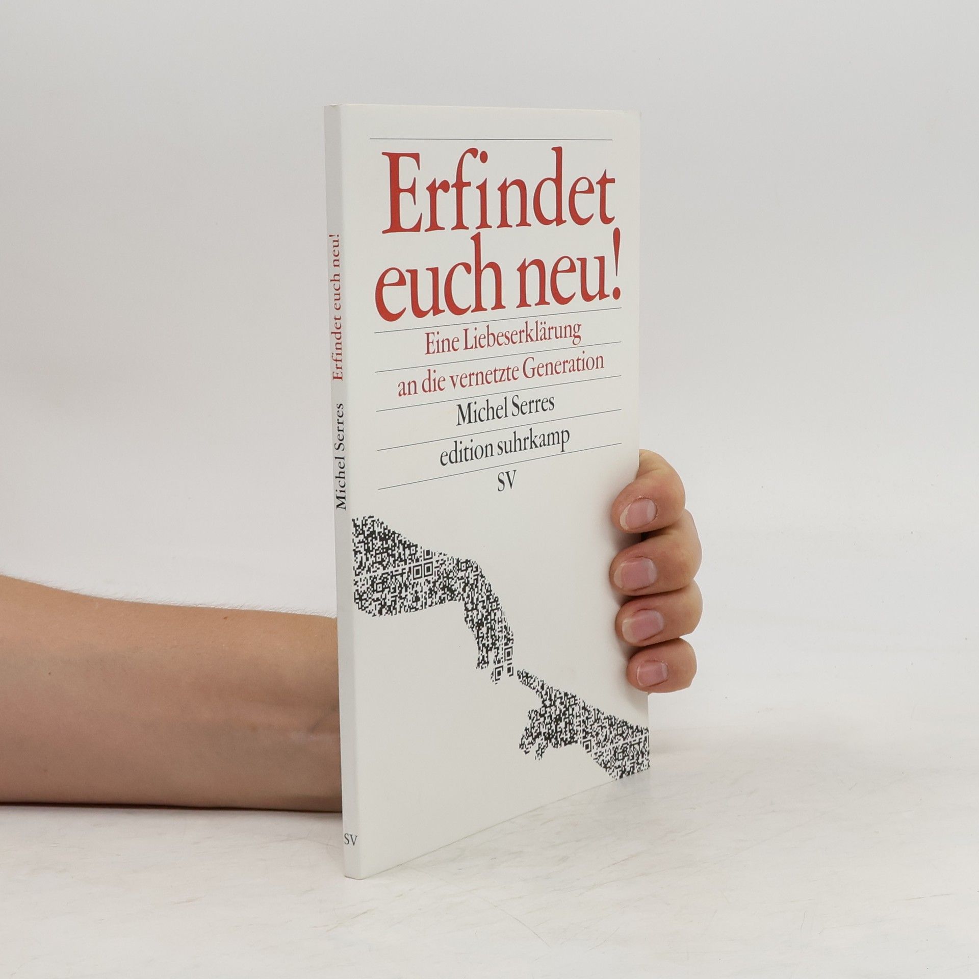 Michel Serres Erfindet euch neu! Eine Liebeserklärung an die vernetzte Generation