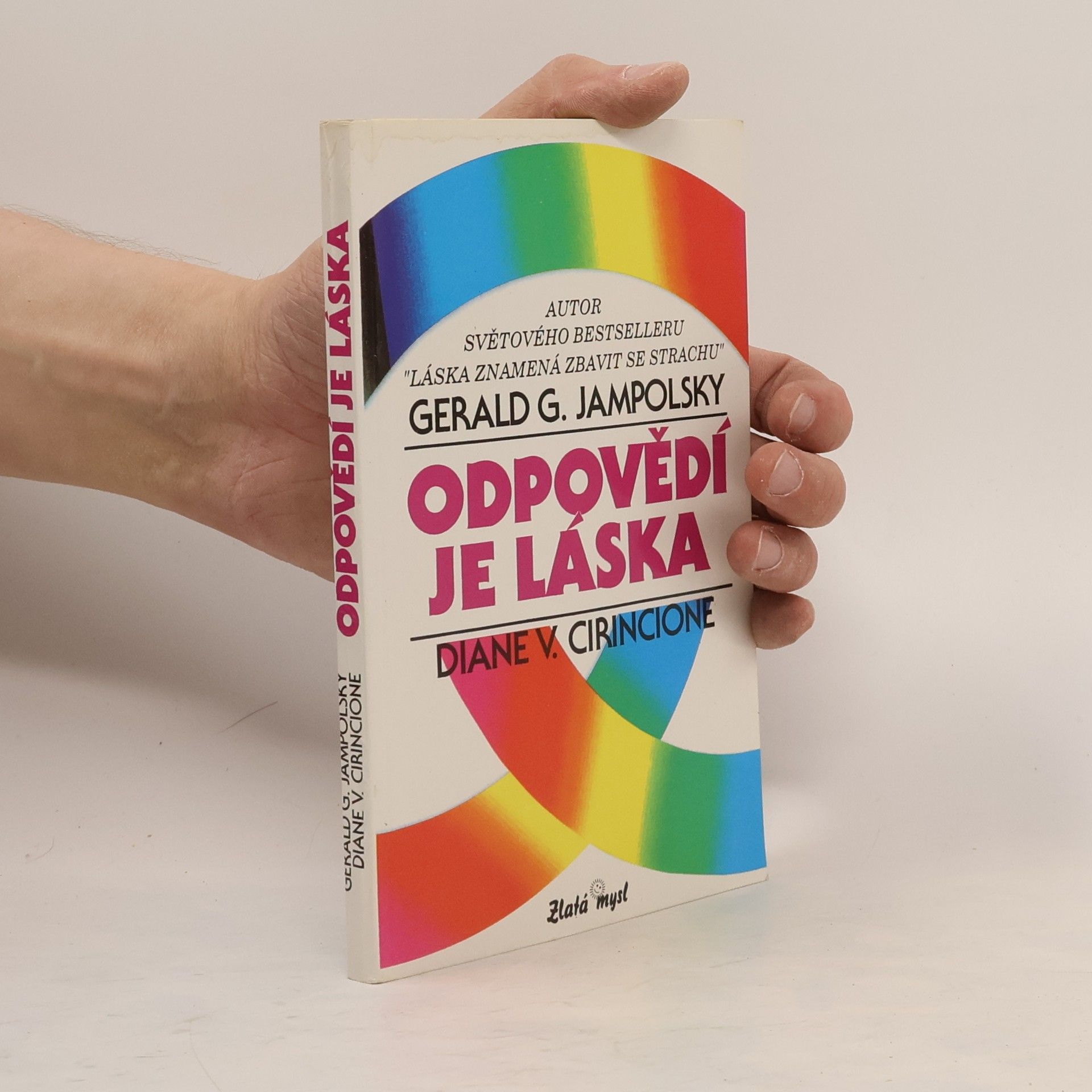 Gerald G. Jampolsky Odpovědí je láska. Vytváření pozitivních vztahů