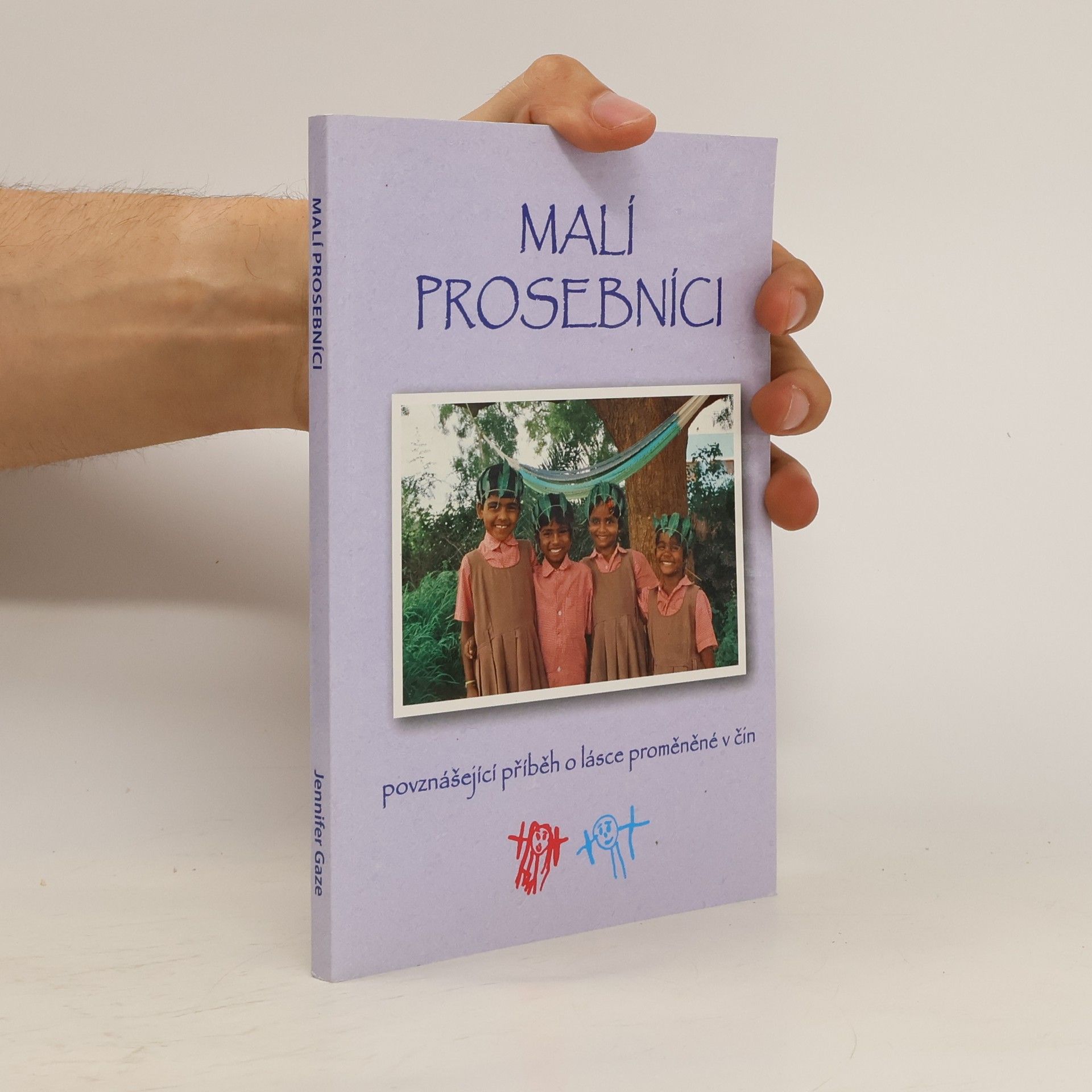 Jennifer Gaze Malí prosebníci: povznášející příběh o lásce proměněné v čin
