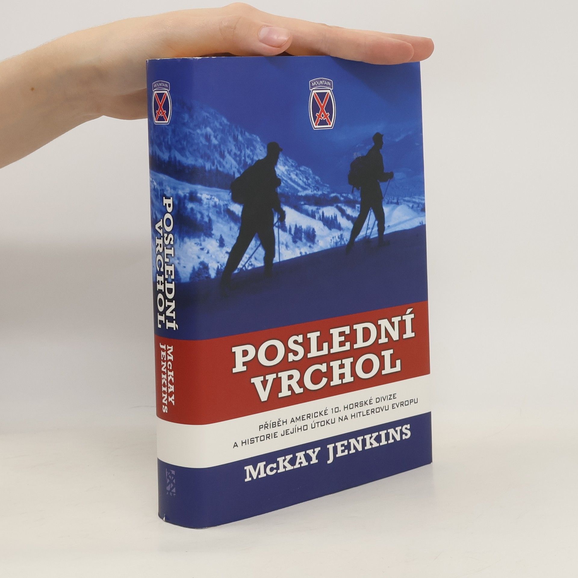 McKay Jenkins Poslední vrchol : příběh americké 10. horské divize a historie jejího útoku na Hitlerovu Evropu