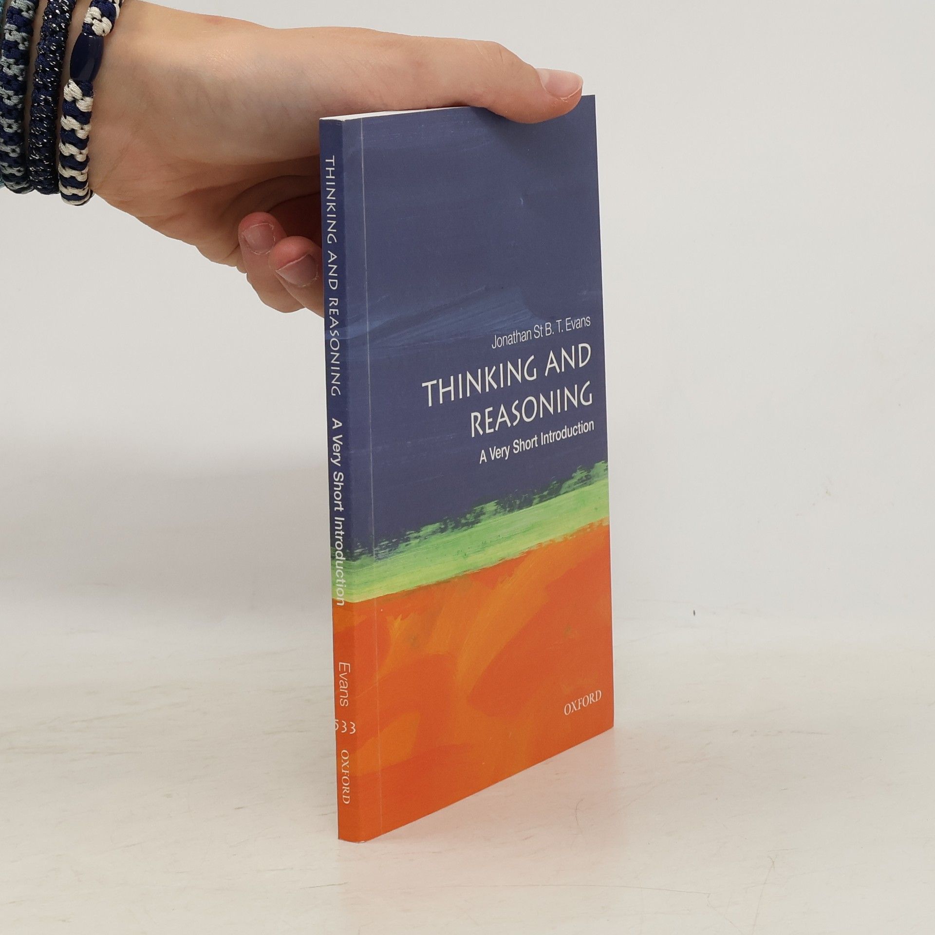 Jonathan St. B. T Evans Thinking and Reasoning: A Very Short Introduction