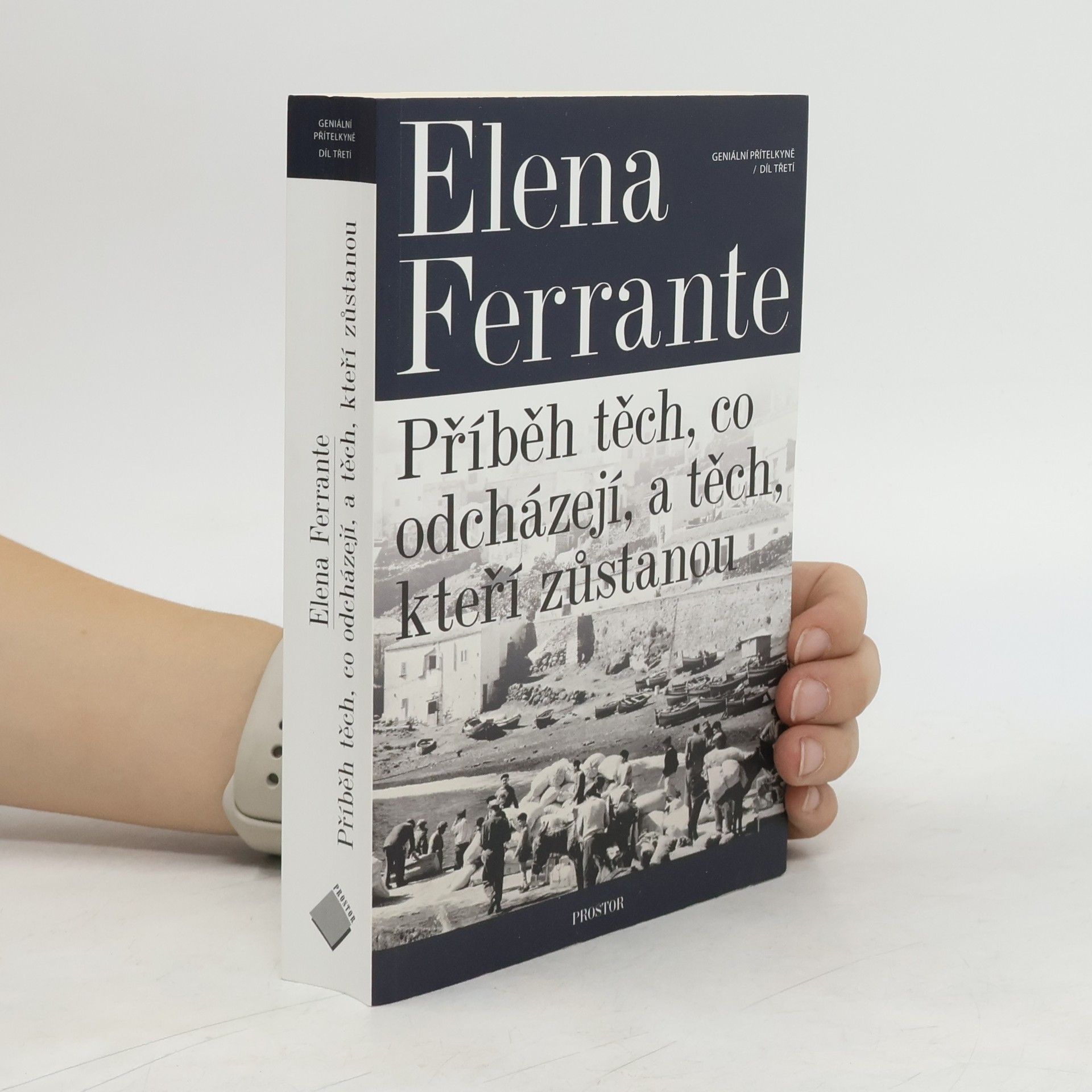 Elena Ferrante Příběh těch, co odcházejí, a těch, kteří zůstanou. Geniální přítelkyně. 3. díl