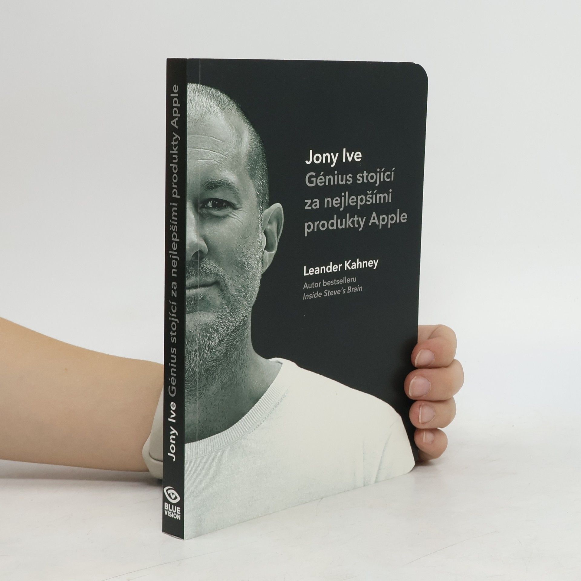 Leander Kahney Jony Ive - Génius stojící za nejlepšími produkty Apple