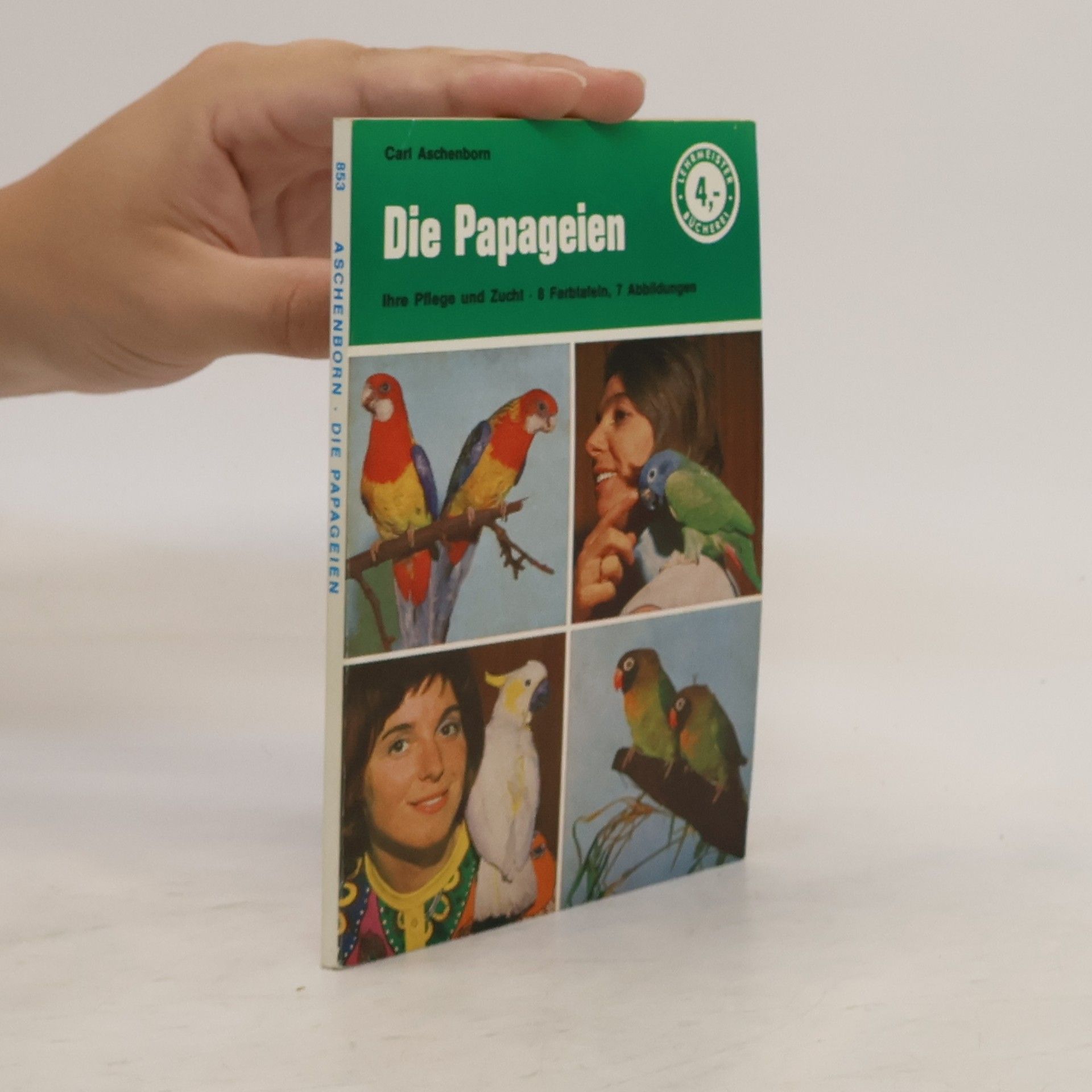 Carl Aschenborn Die Papageien, ihre Pflege und Zucht