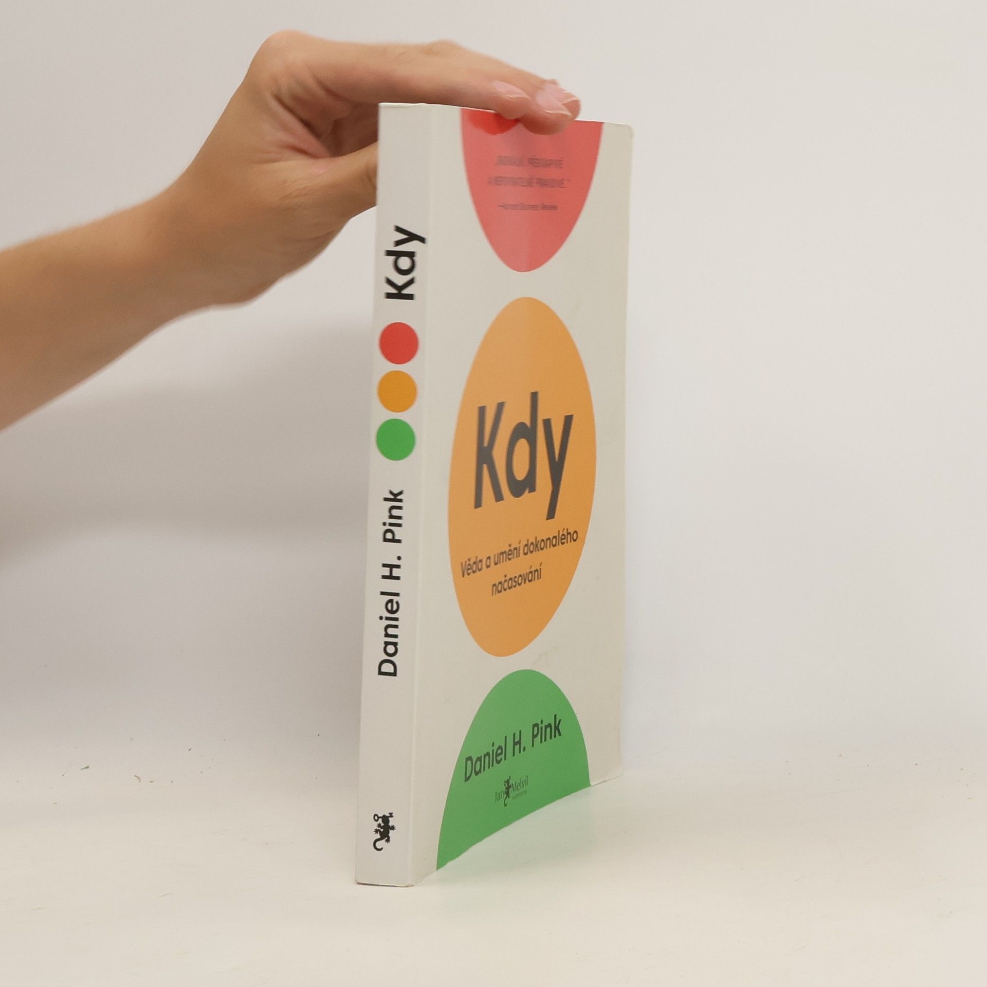 Daniel H. Pink Kdy: Věda a umění dokonalého načasování