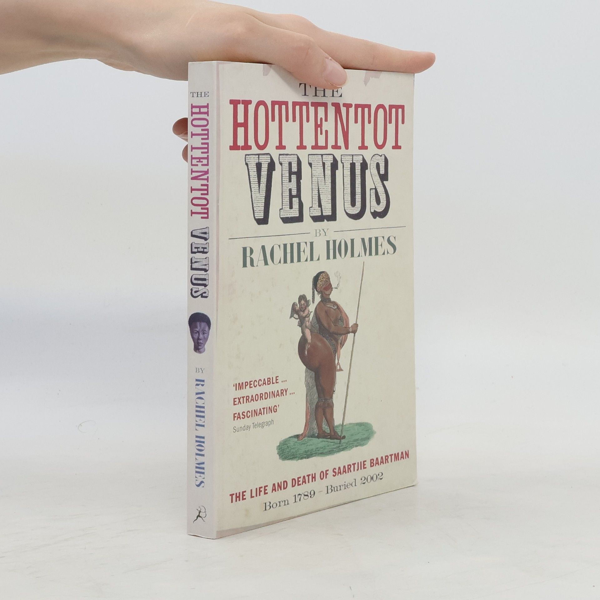 Rachel Holmes Hottentot Venus : The Life and Death of Saartjie Baartman