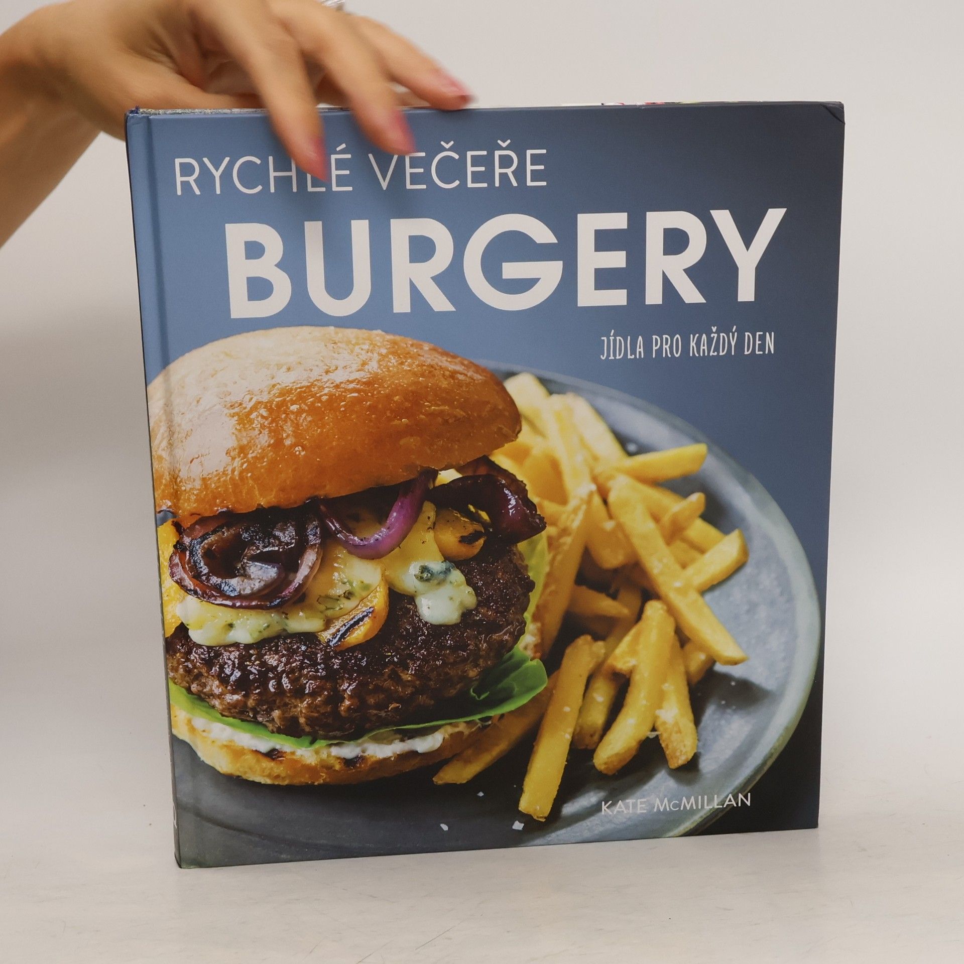 Kate McMillan Burgery : rychlé večeře : jídla pro každý den