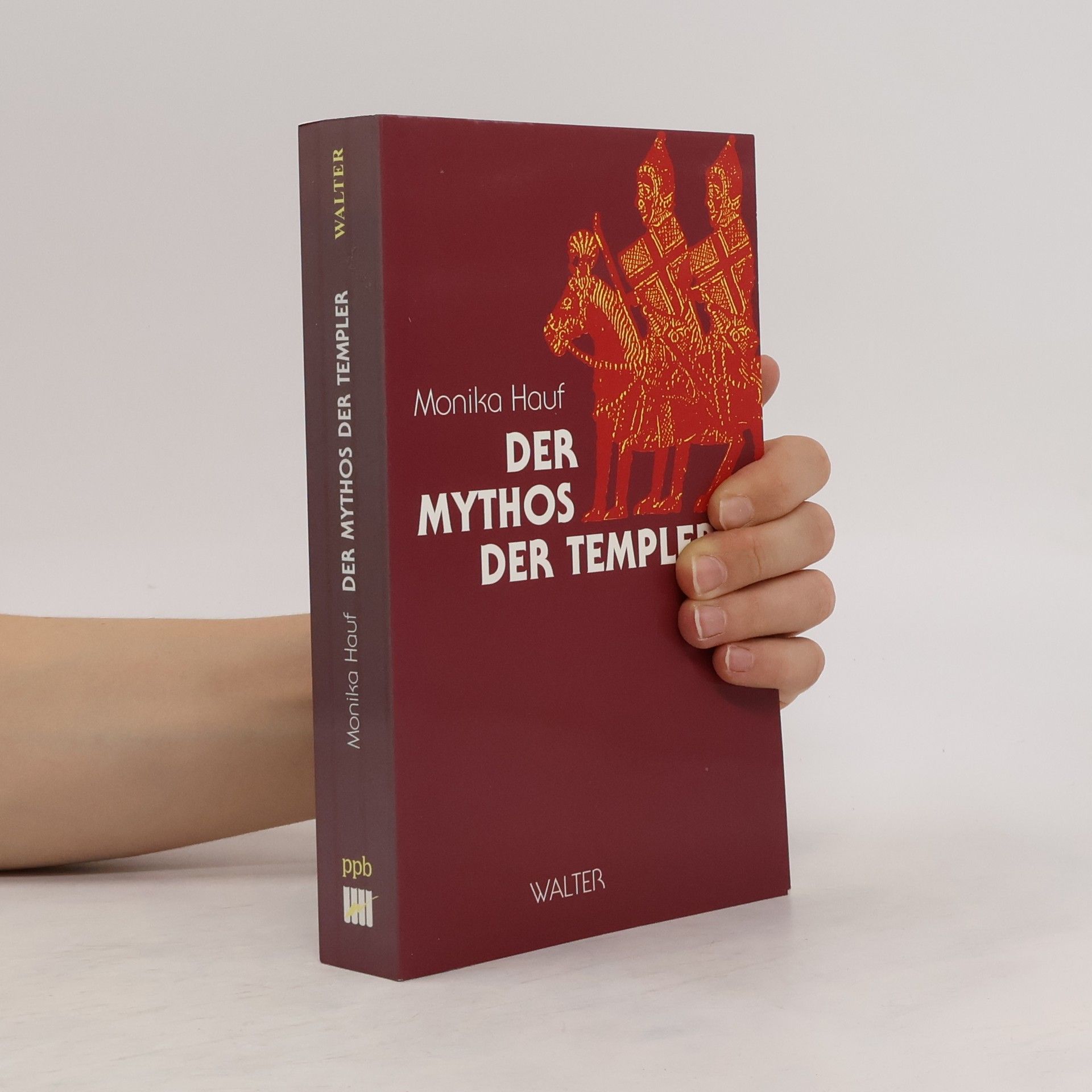 Monika Hauf Der Mythos der Templer