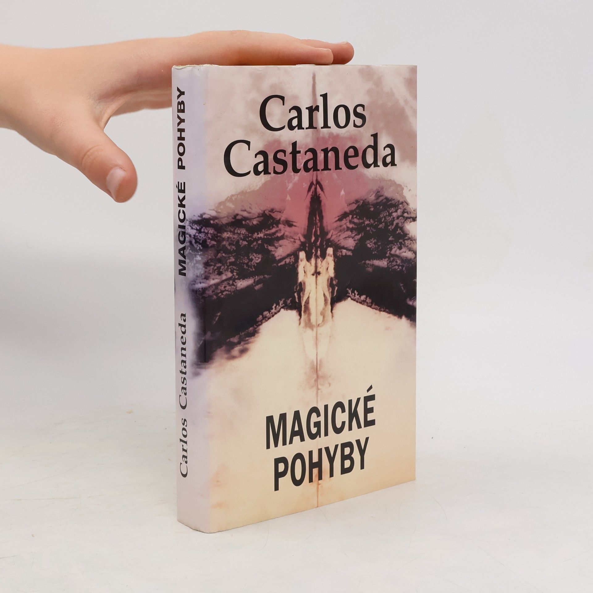 Carlos Castaneda Magické pohyby: Praktická moudrost šamanů dávného Mexika