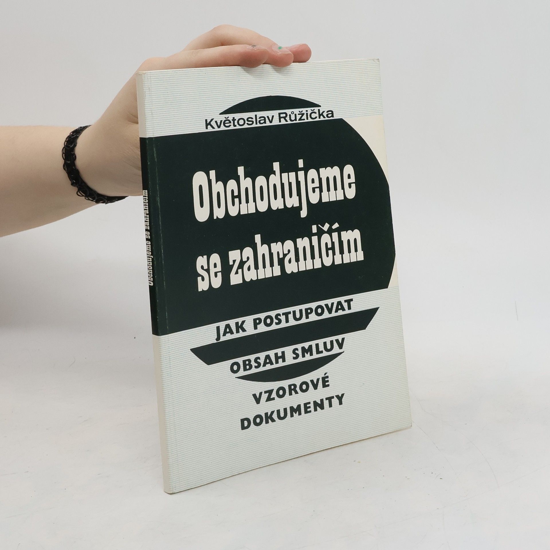 Květoslav Růžička Obchodujeme se zahraničím : jak postupovat, obsah smluv, vzorové dokumenty