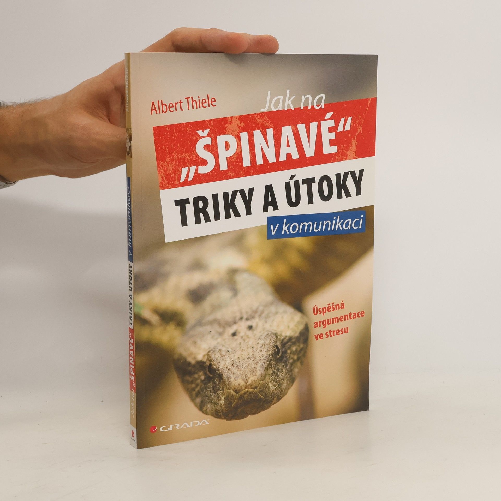 Albert Thiele Jak na "špinavé" triky a útoky v komunikaci. Úspěšná argumentace ve stresu