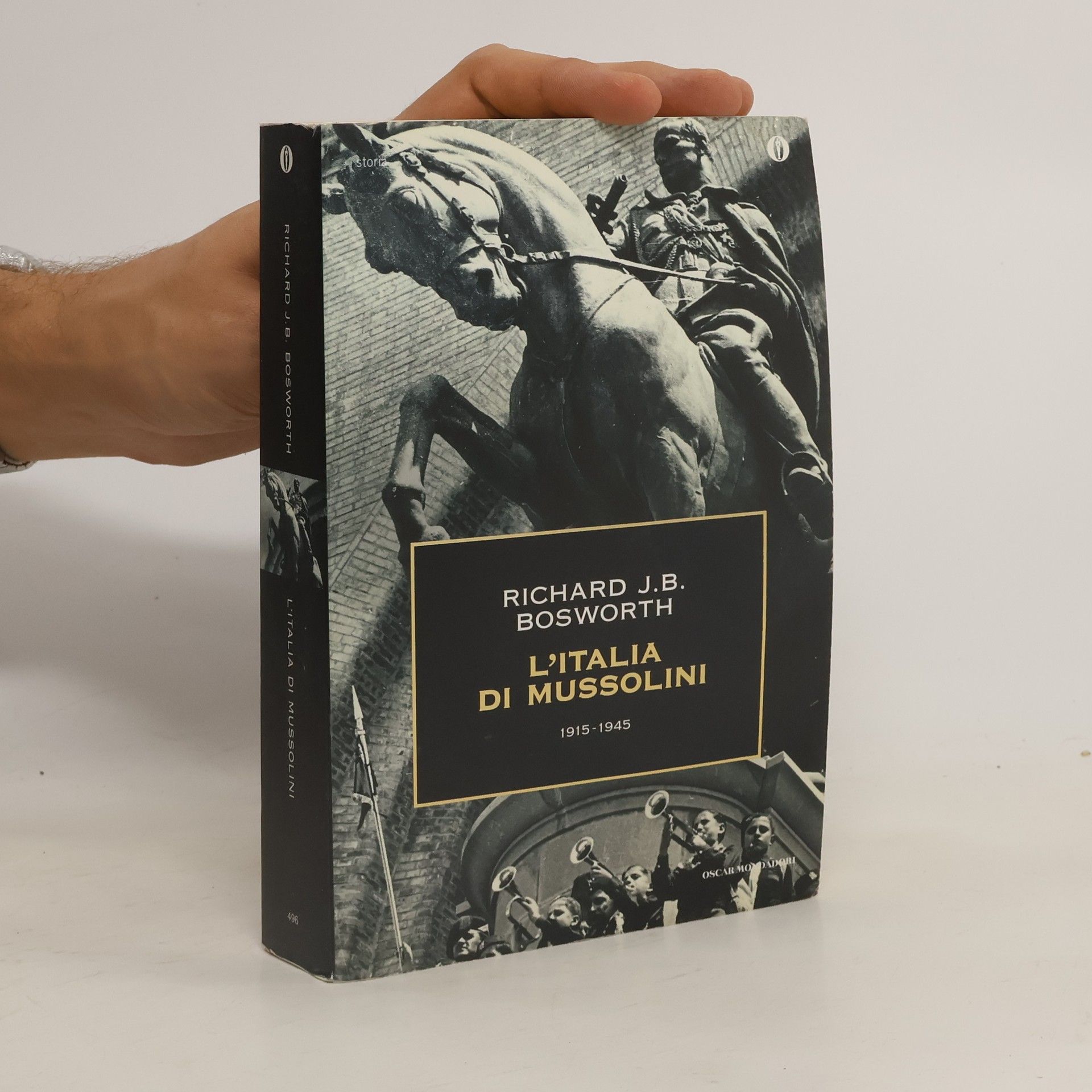 Richard J. B Bosworth L'Italia di Mussolini. 1915-1945
