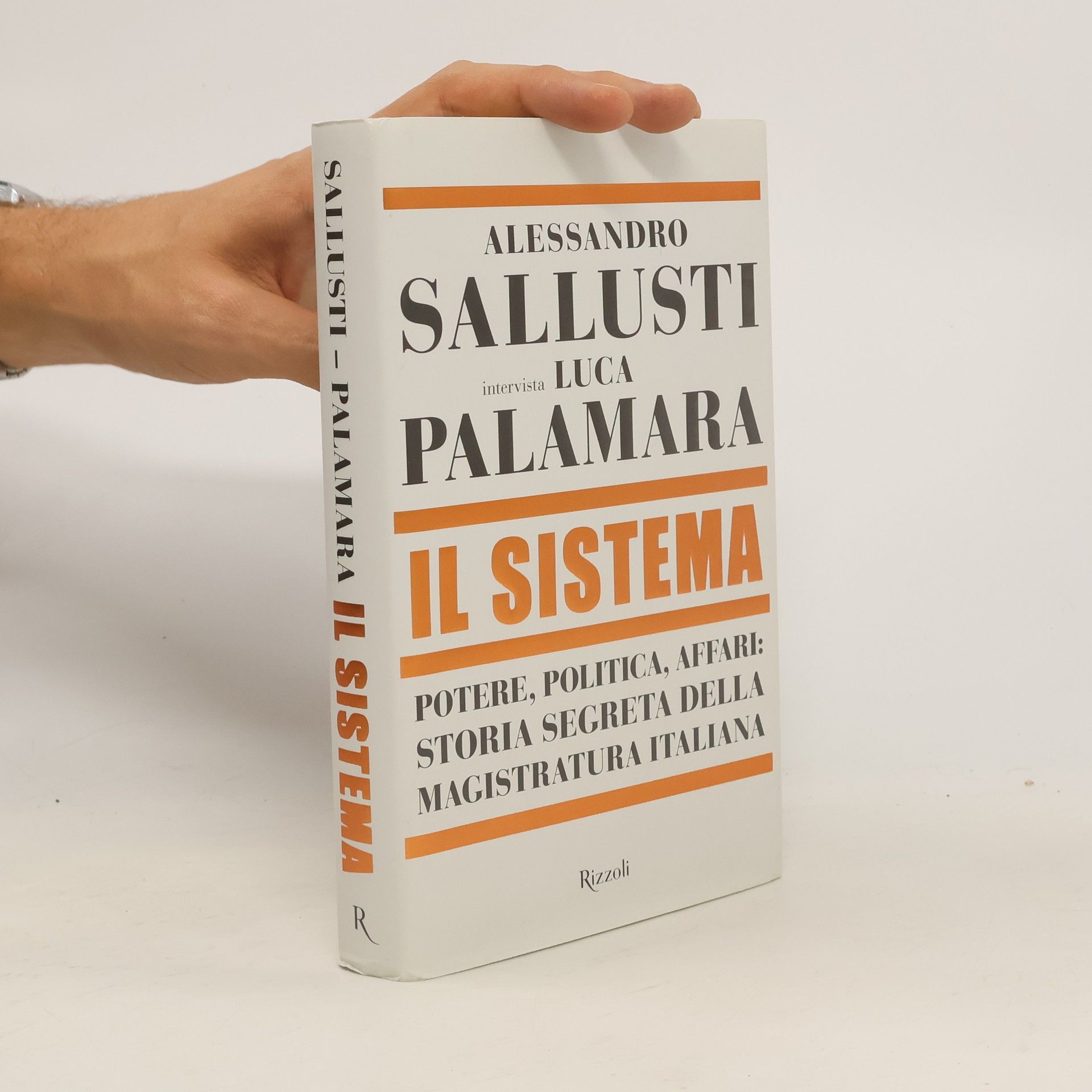 Alessandro Sallusti Il sistema. Potere, politica affari. Storia segreta della magistratura italiana