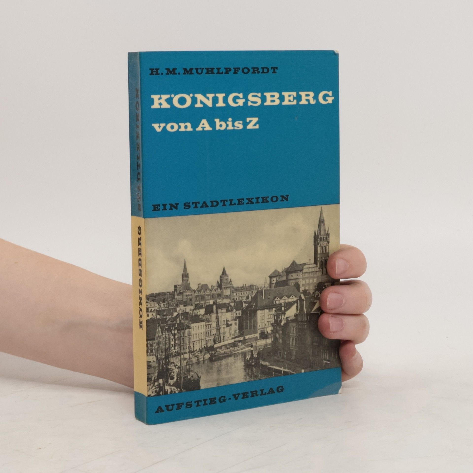 Herbert Meinhard Mühlpfordt Königsberg von A bis Z