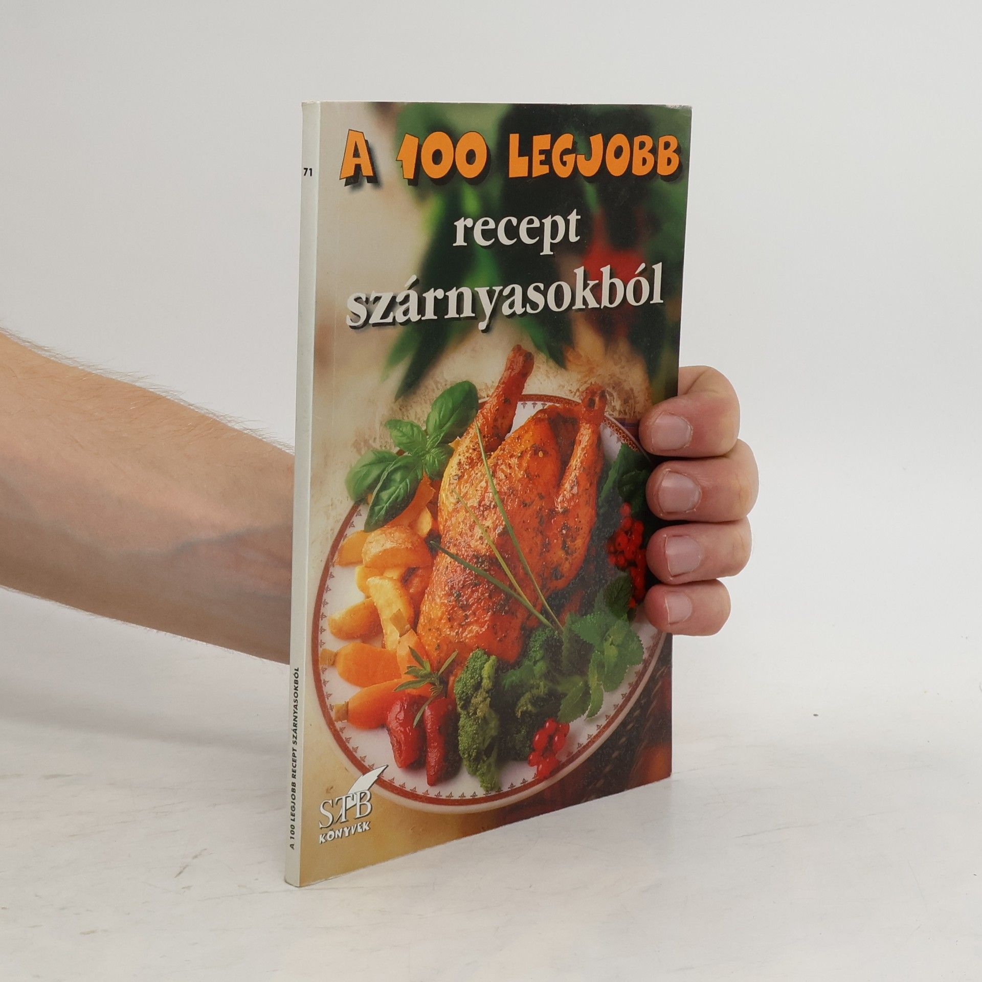 Kolektiv autorů A 100 legjobb recept szárnyasokból