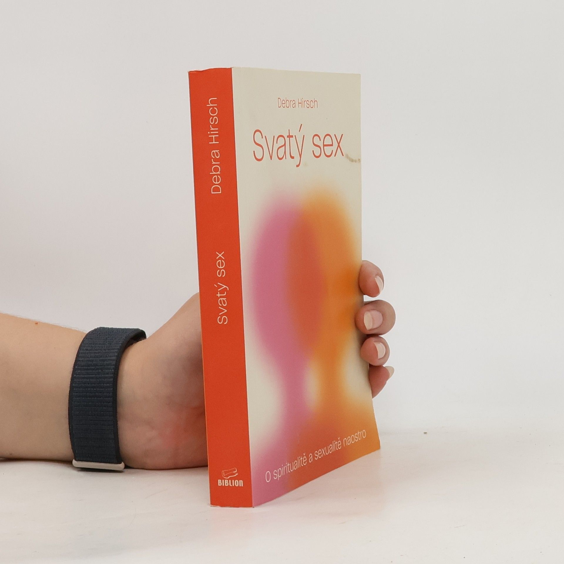 Debra Hirsch Svatý sex. O spiritualitě a sexualitě naostro