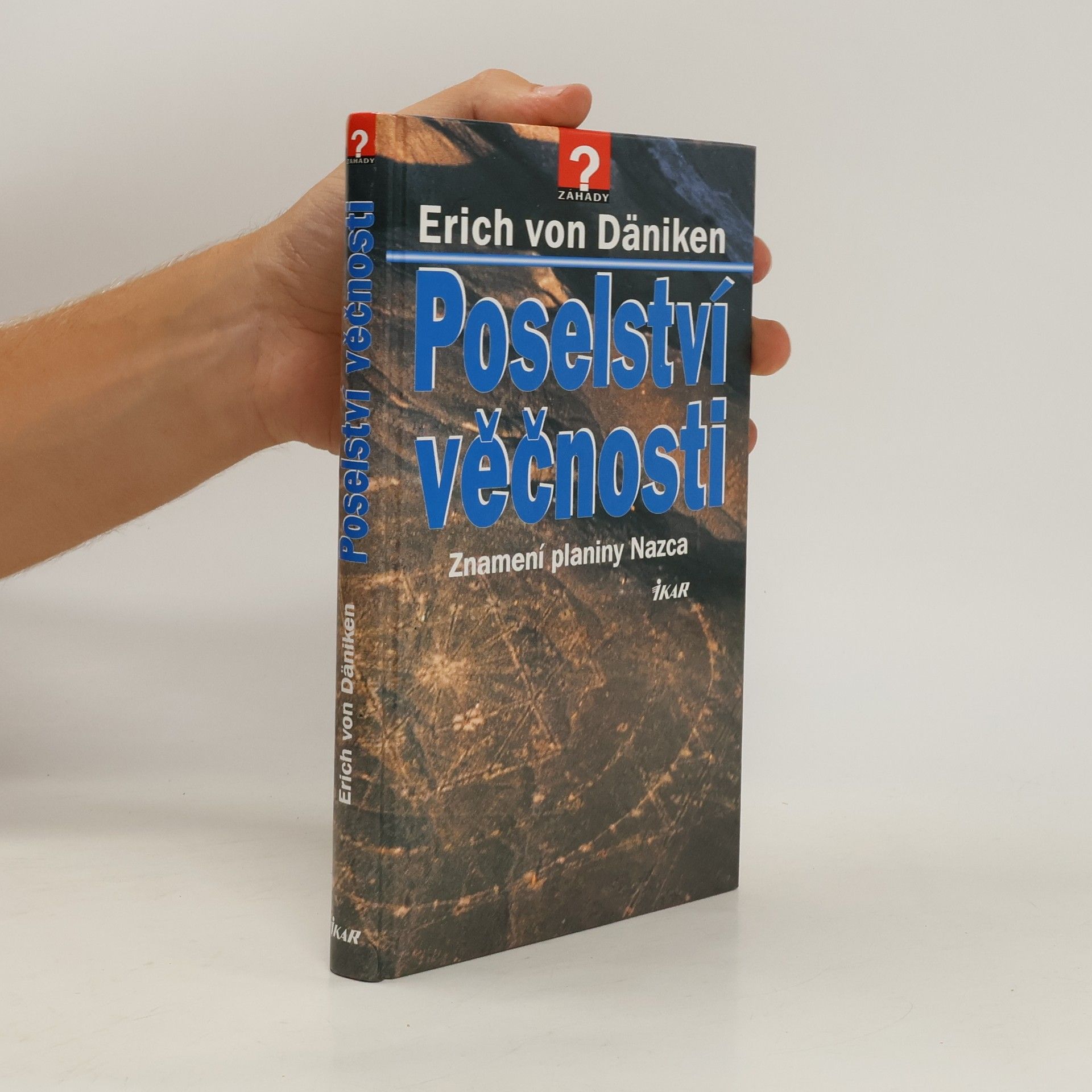 Erich von Däniken Poselství věčnosti. Znamení planiny Nazca