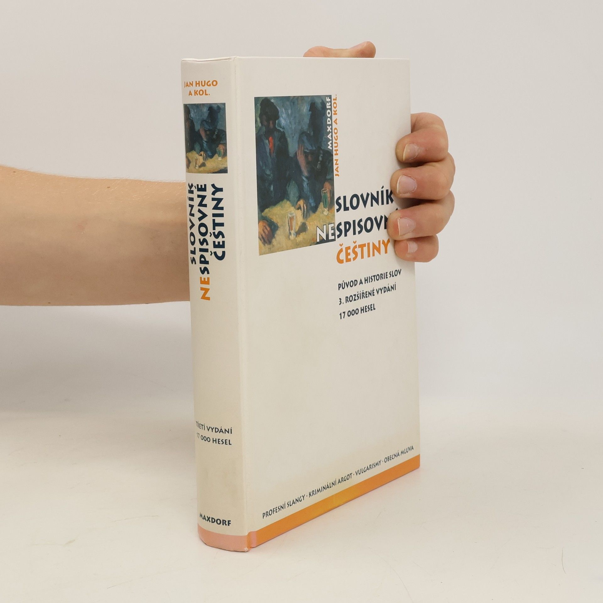 Jan Hugo Slovník nespisovné češtiny. Argot, slangy a obecná mluva od nejstarších dob po současnost : historie a původ slov
