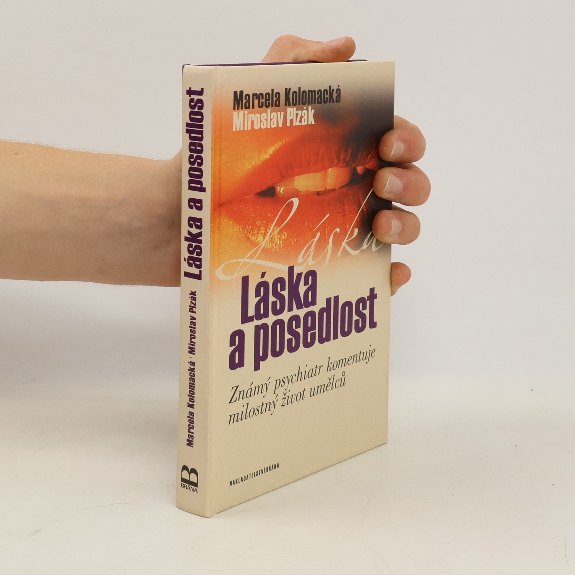 Marcela Kolomacká Láska a posedlost : známý psychiatr komentuje milostný život umělců