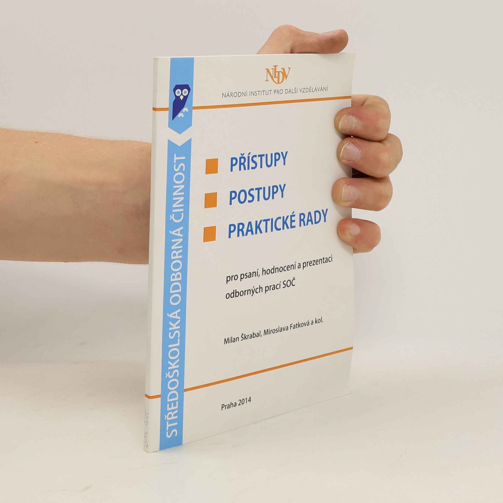 Milan Škrabal Přístupy, postupy, praktické rady pro psaní, hodnocení a prezentaci odborných prací SOČ