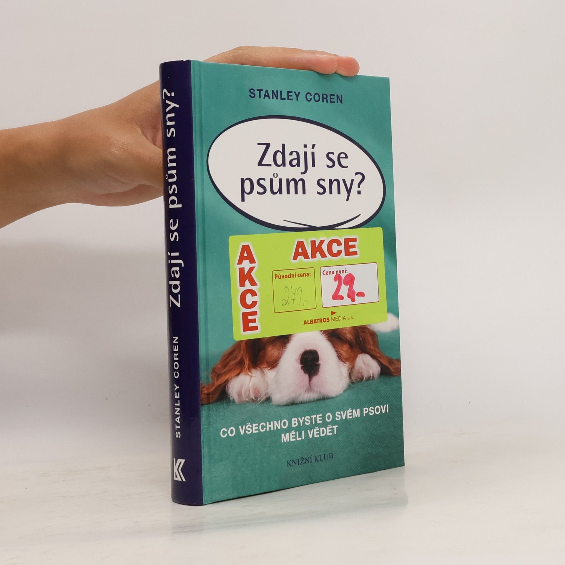 Zdají se psům sny?: co všechno byste o svém psovi měli vědět