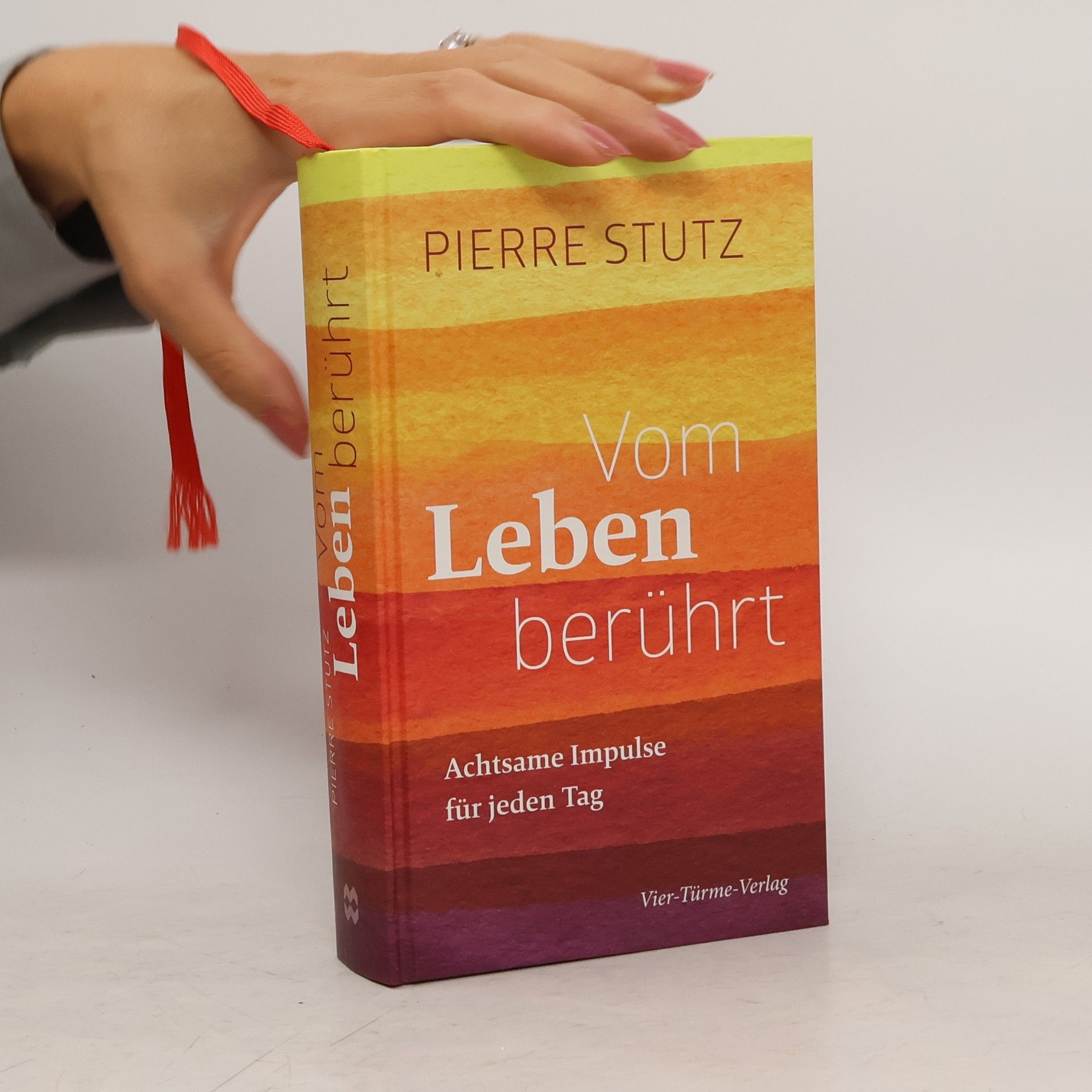 Pierre Stutz Vom Leben berührt - Achtsame Impulse für jeden Tag