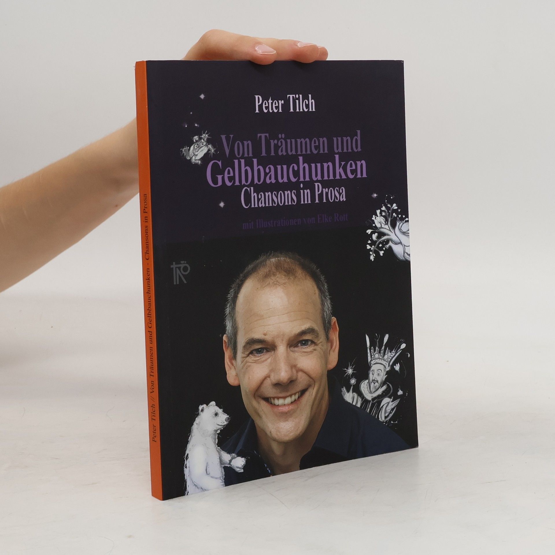 Peter Tilch Von Träumen und Gelbbauchunken. Chansons in Prosa