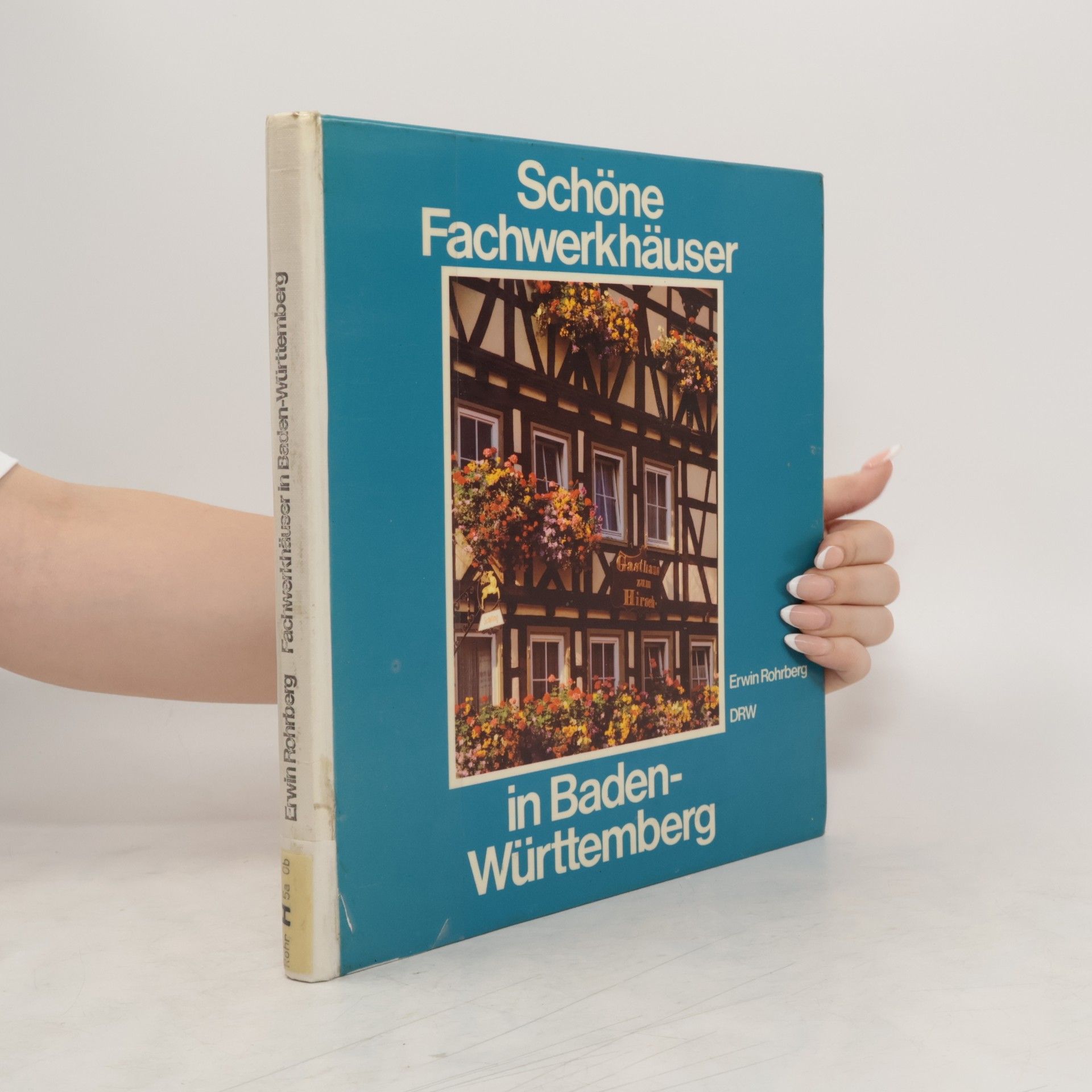 Erwin Rohrberg Schöne Fachwerkhäuser in Baden-Württemberg